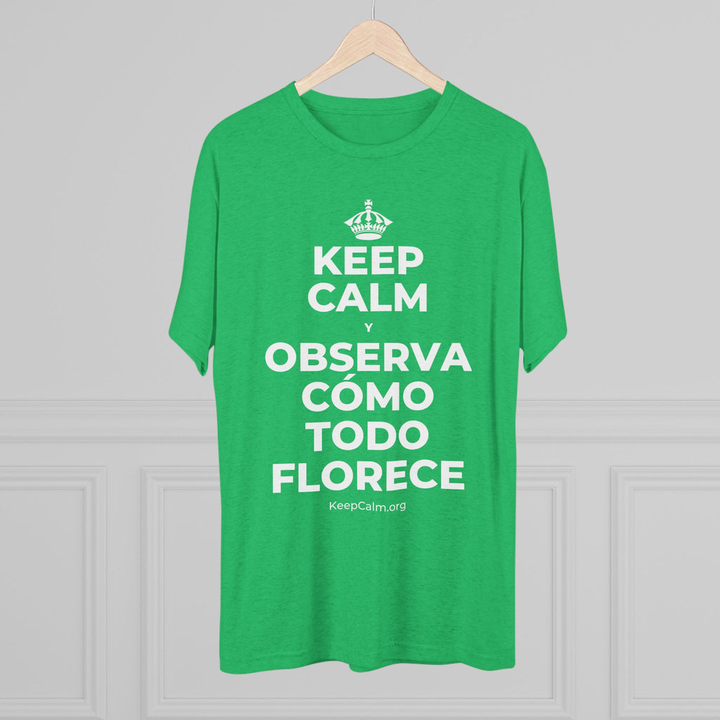 KEEP CALM Y OBSERVA CÓMO TODO FLORECE Tri-Blend Tee