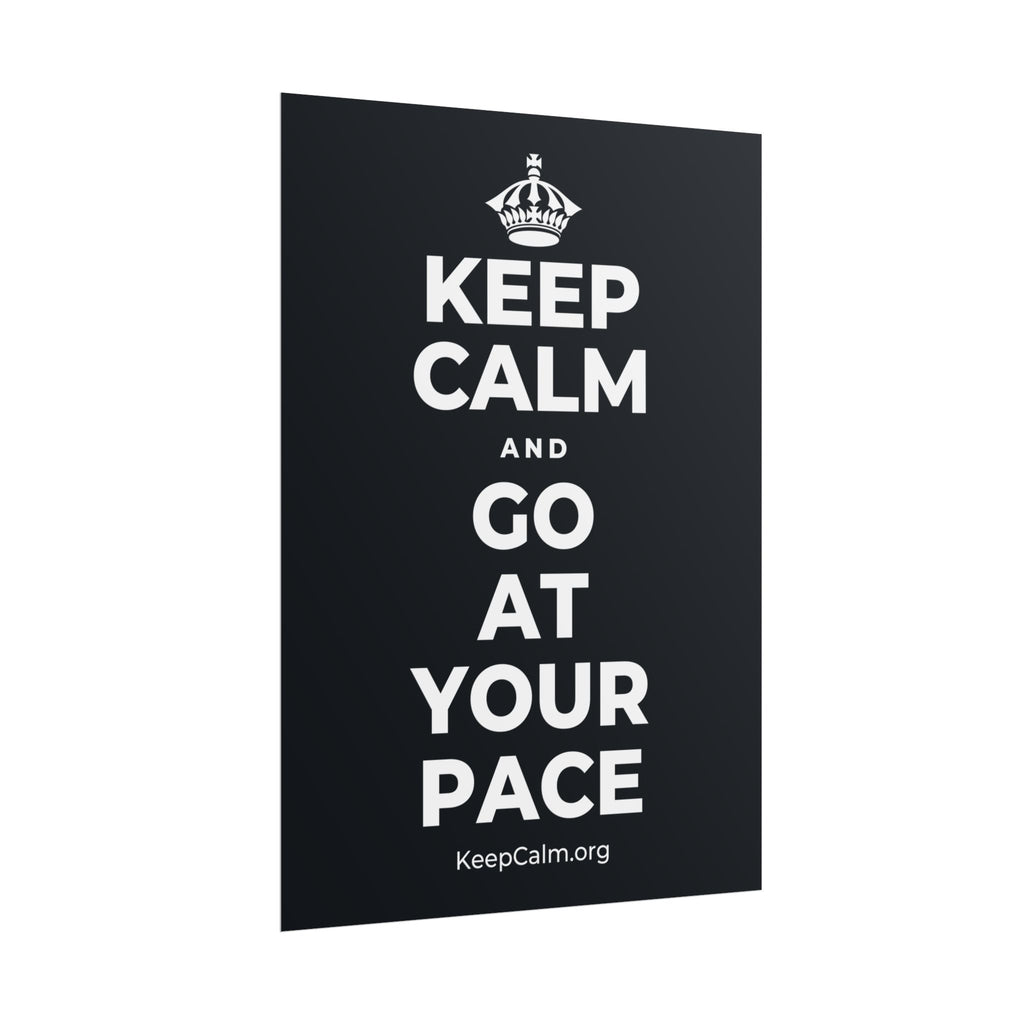 KEEP CALM AND GO AT YOUR PACE Poster (Dark)