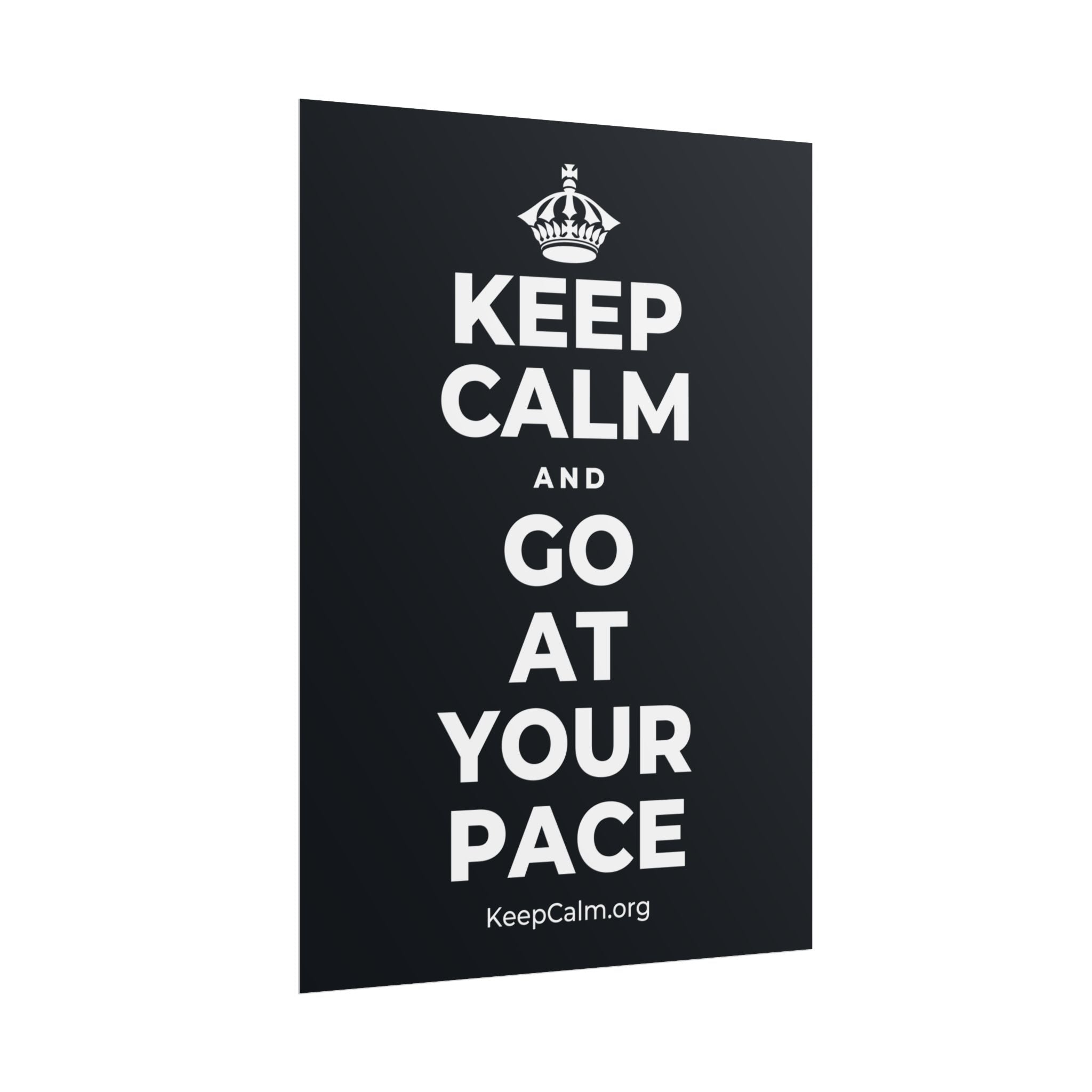 KEEP CALM AND GO AT YOUR PACE Poster (Dark)