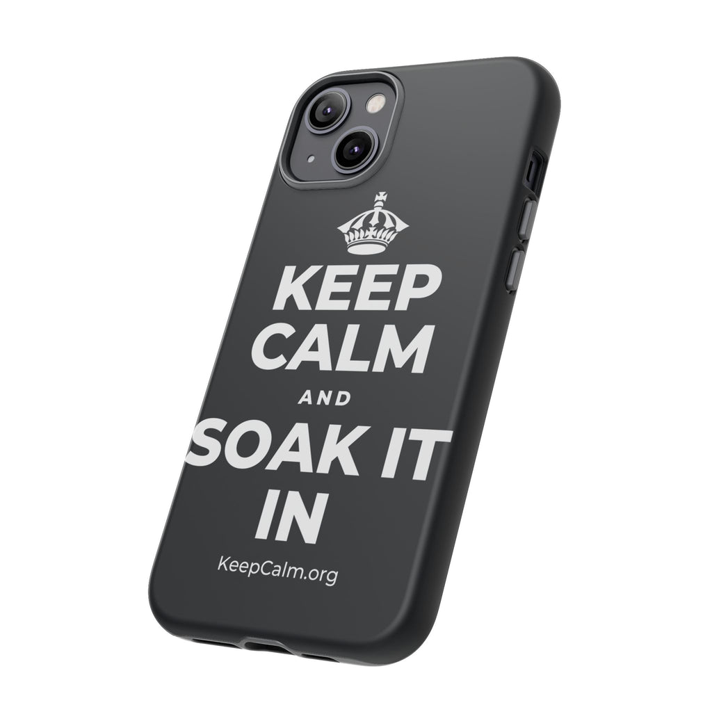KEEP CALM AND SOAK IT IN Phone Case (Dark)