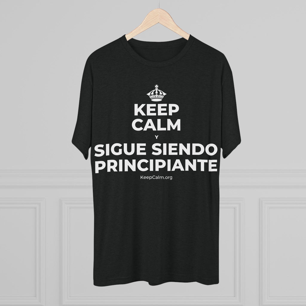 KEEP CALM Y SIGUE SIENDO PRINCIPIANTE Tri-Blend Tee