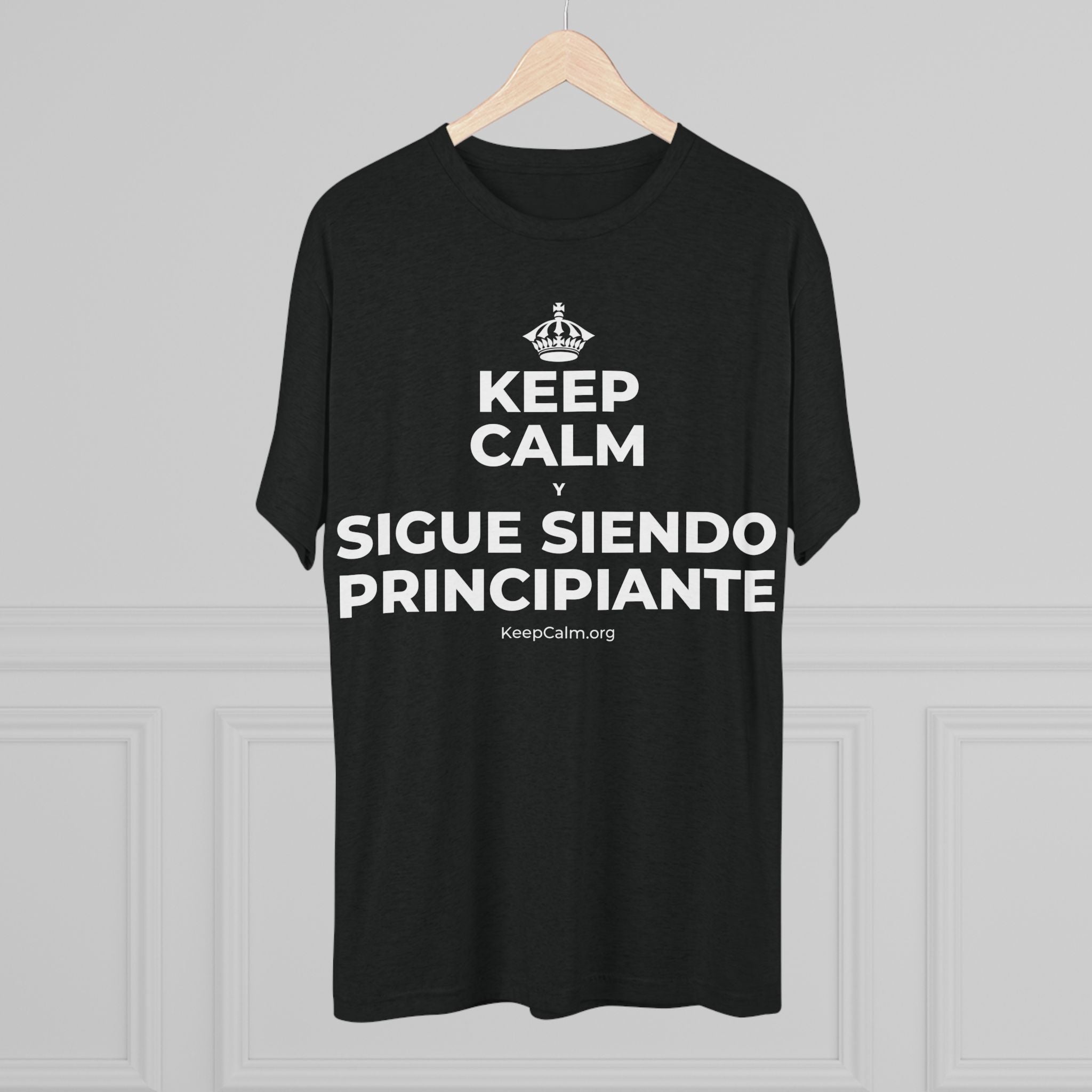 KEEP CALM Y SIGUE SIENDO PRINCIPIANTE Tri-Blend Tee