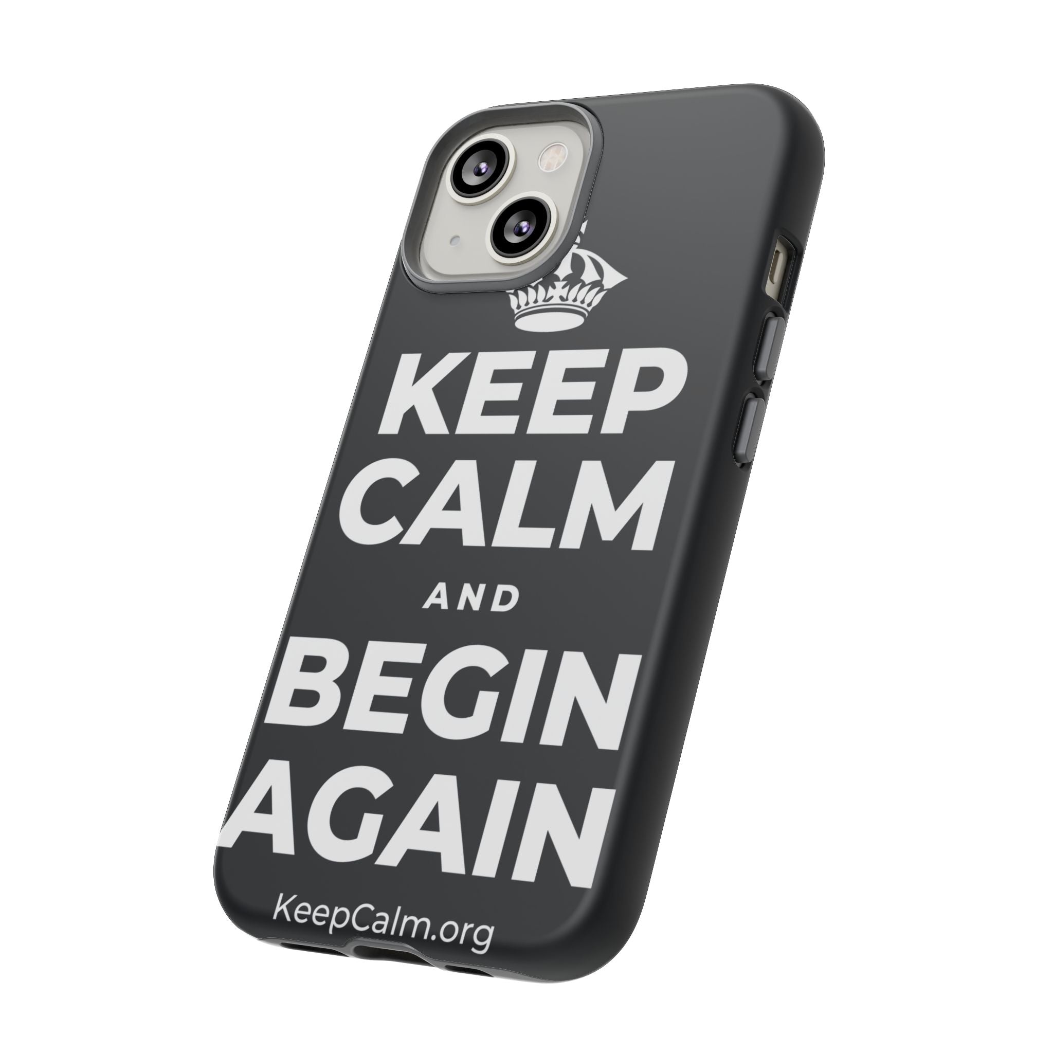 KEEP CALM AND BEGIN AGAIN Phone Case (Dark)