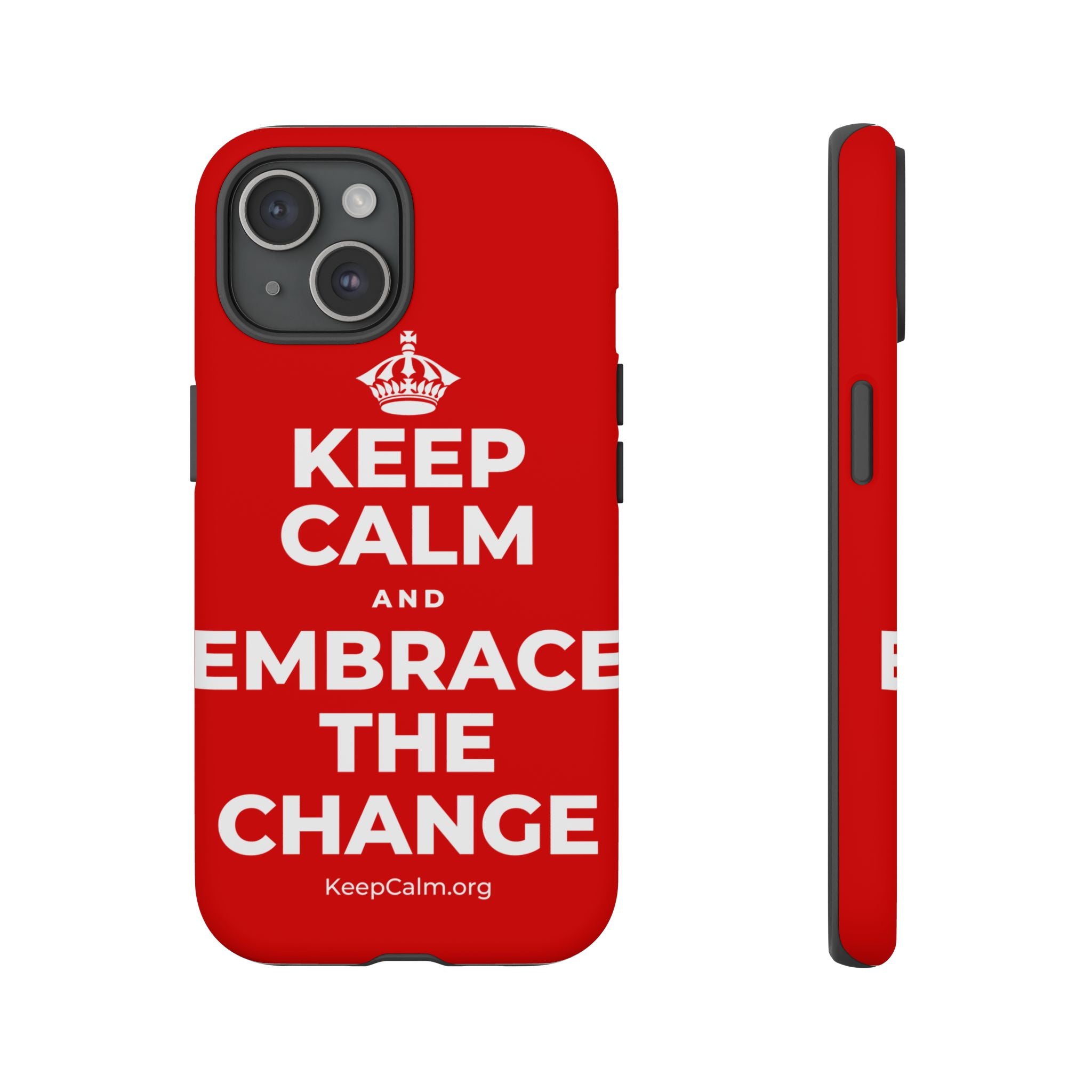 KEEP CALM AND EMBRACE THE CHANGE Phone Case