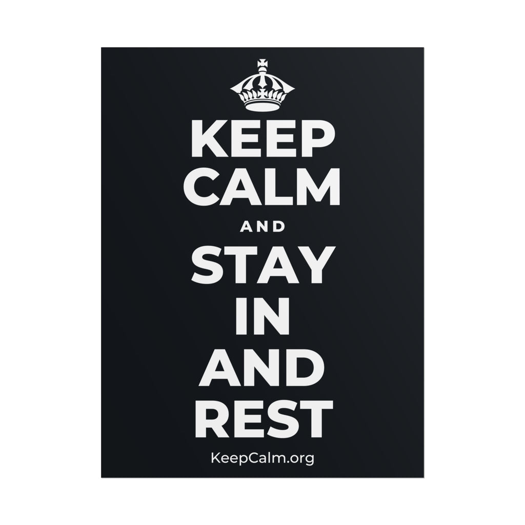 KEEP CALM AND STAY IN AND REST Poster (Dark)