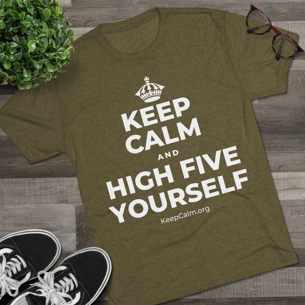 KEEP CALM AND HIGH FIVE YOURSELF Tri-Blend Tee