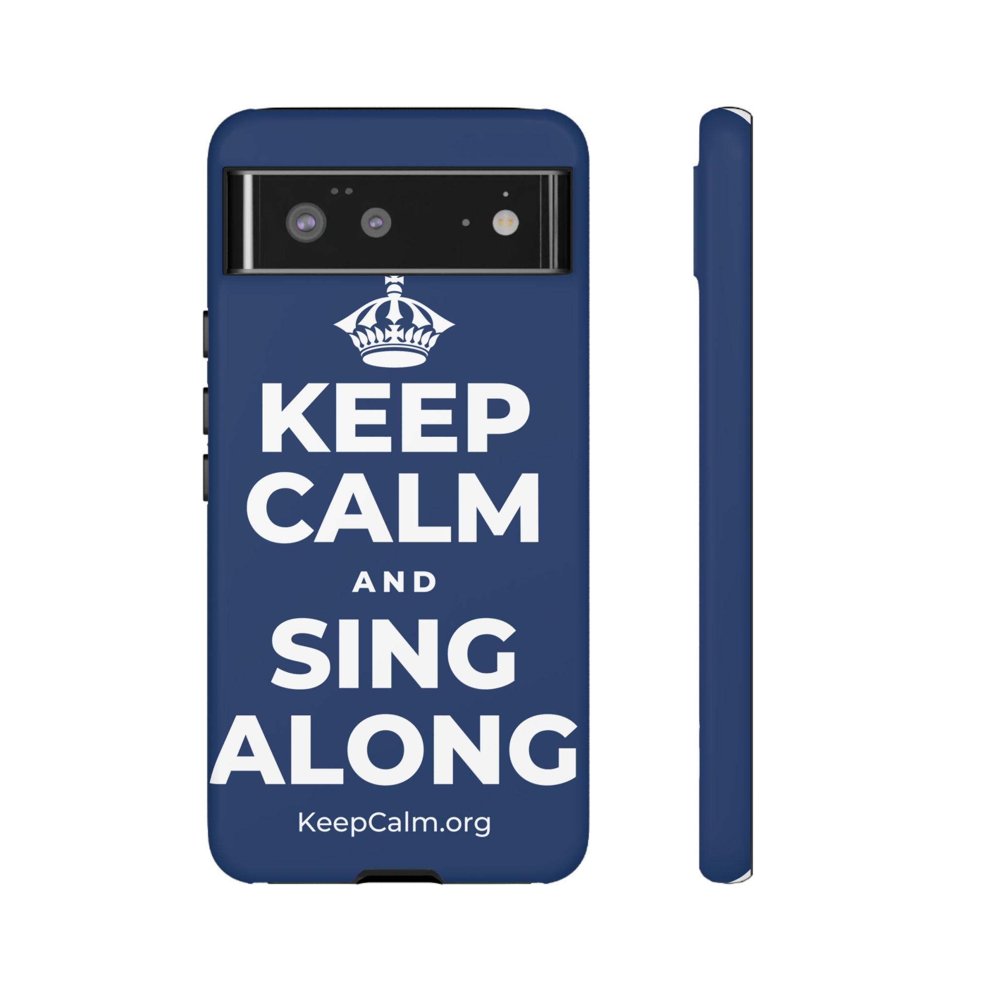 KEEP CALM AND SING ALONG Phone Case