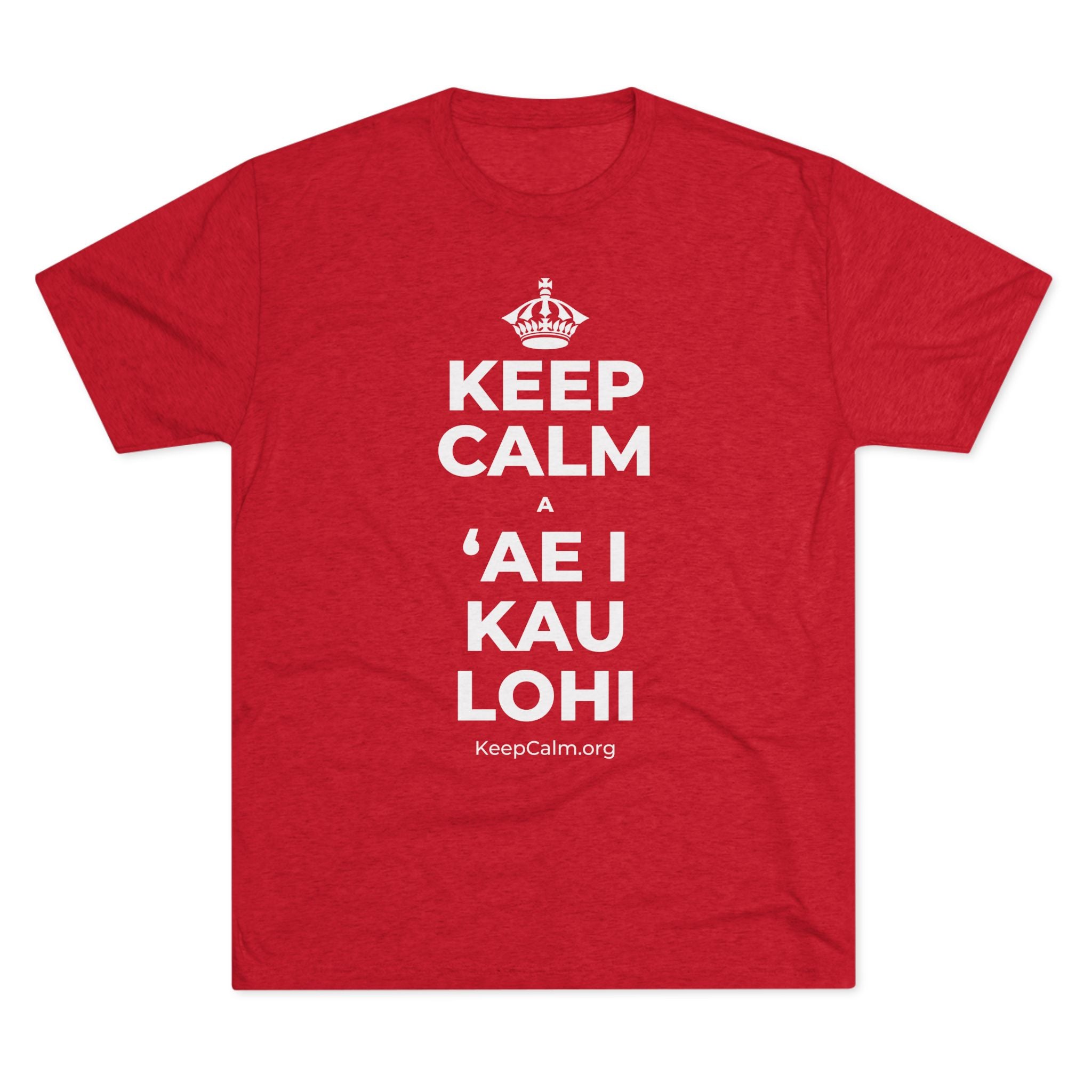 KEEP CALM A ʻAE I KAU LOHI Tri-Blend Tee