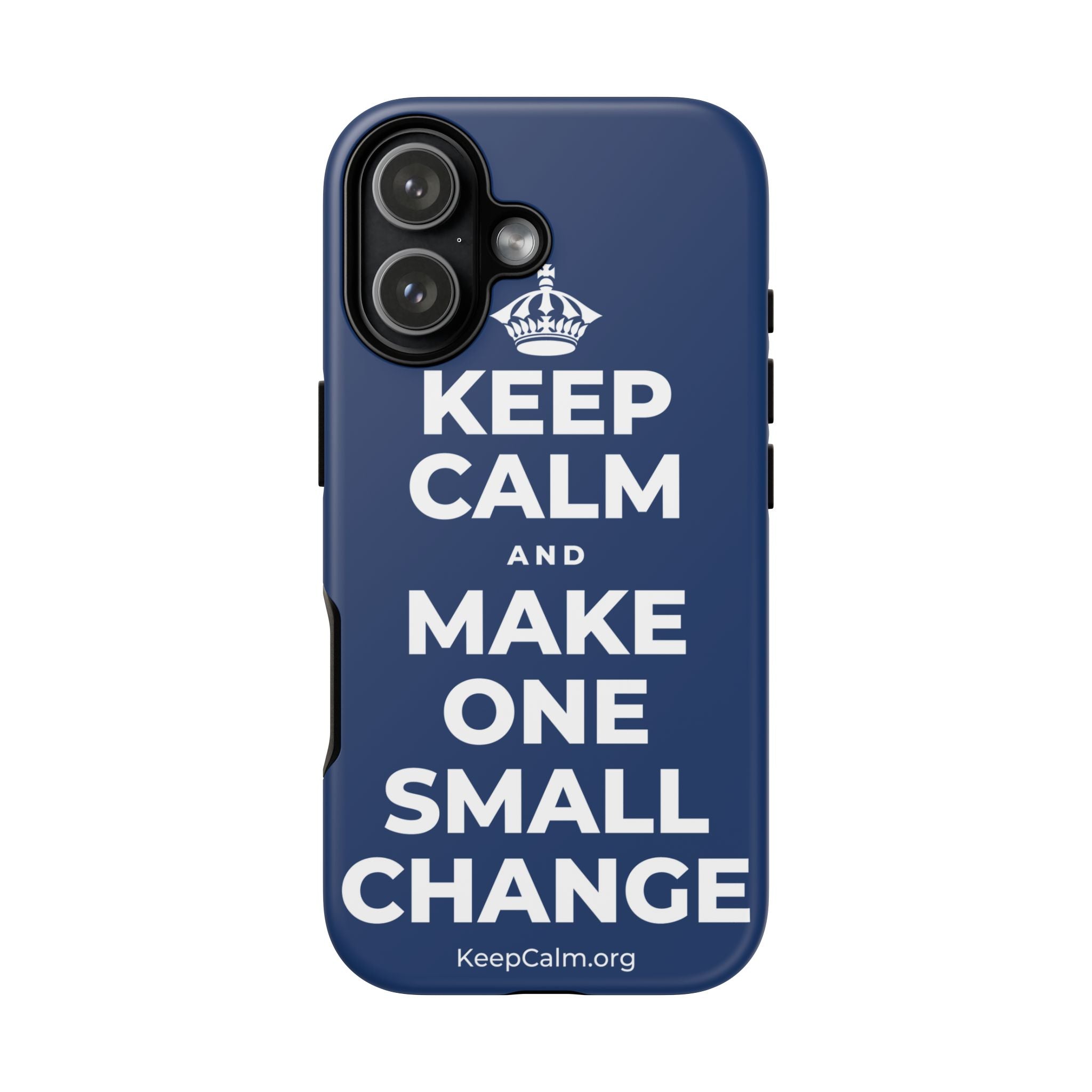 KEEP CALM AND MAKE ONE SMALL CHANGE Phone Case
