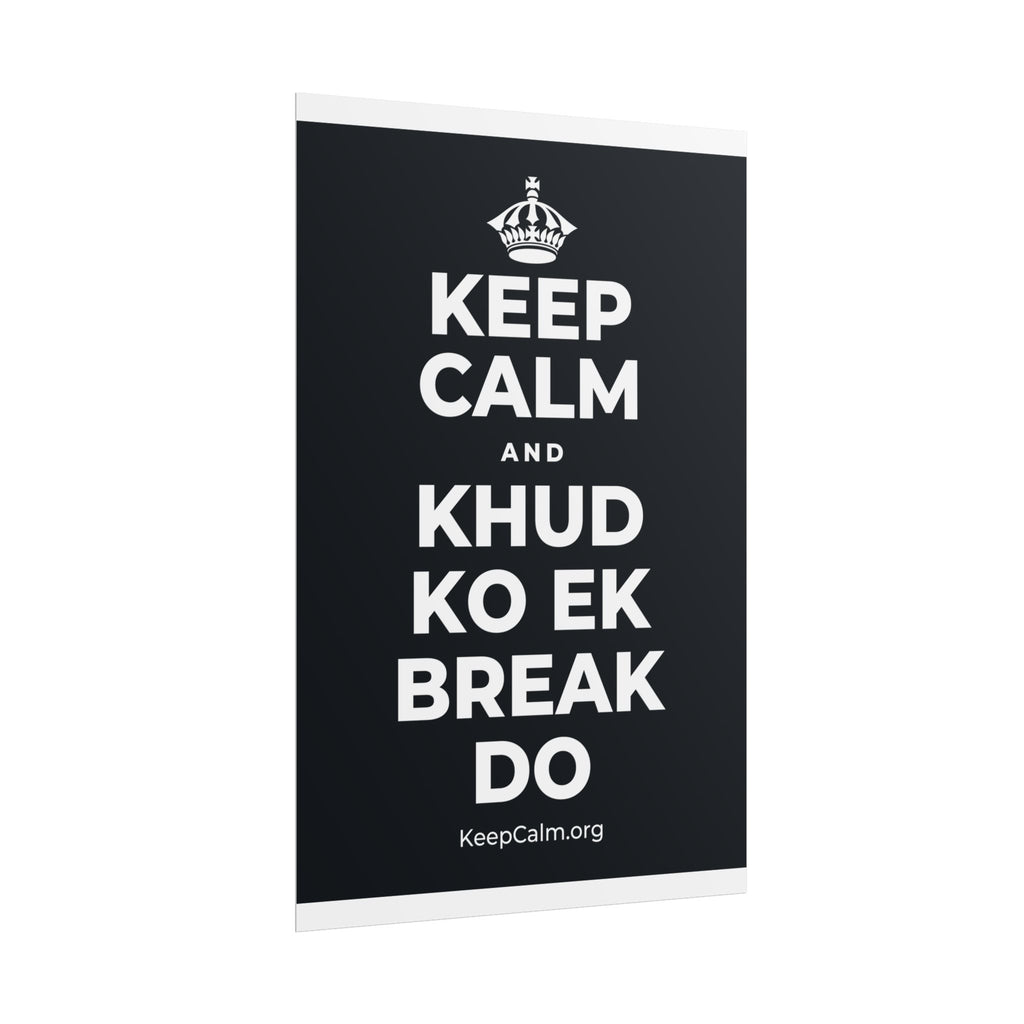 KEEP CALM AND KHUD KO EK BREAK DO Poster (Dark)
