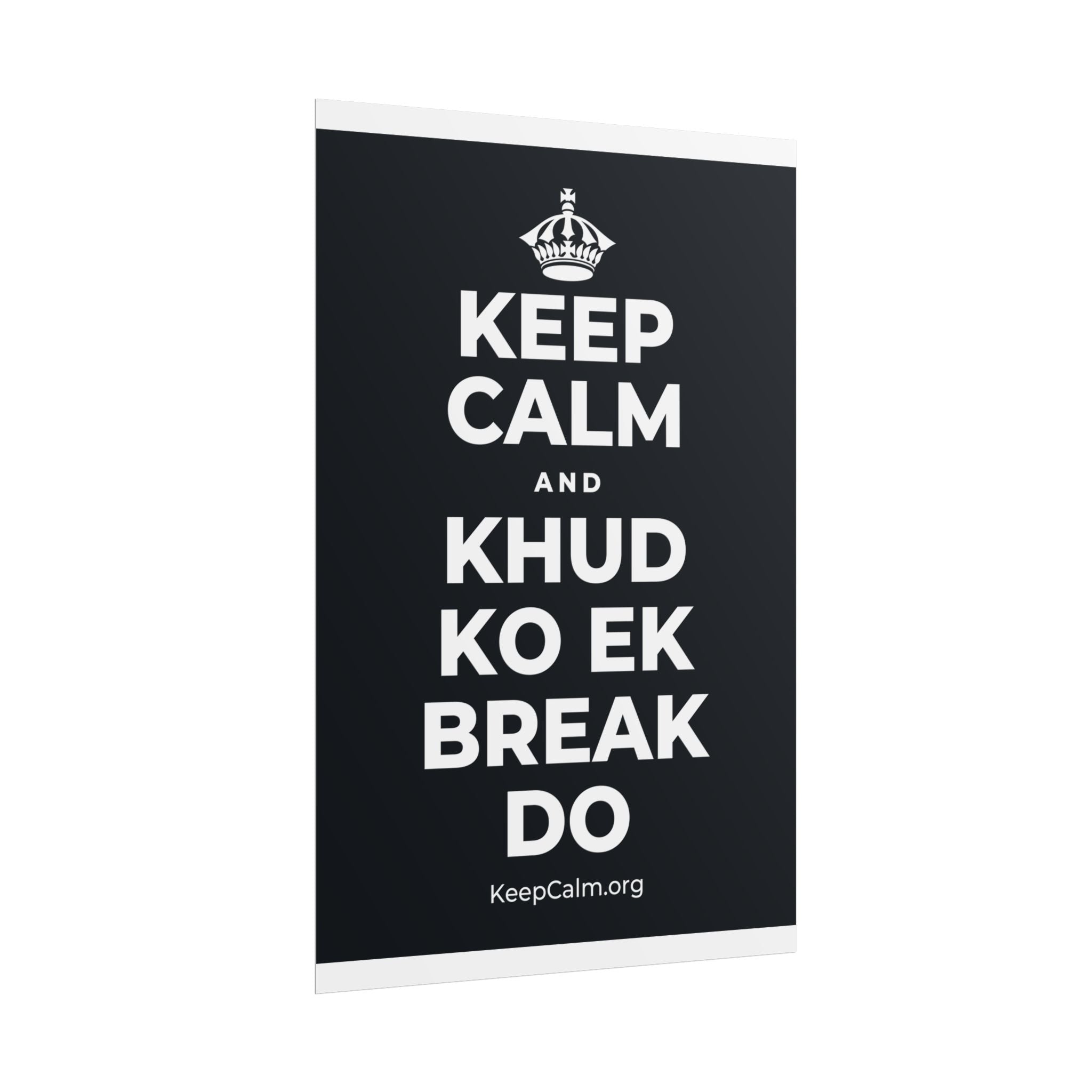 KEEP CALM AND KHUD KO EK BREAK DO Poster (Dark)