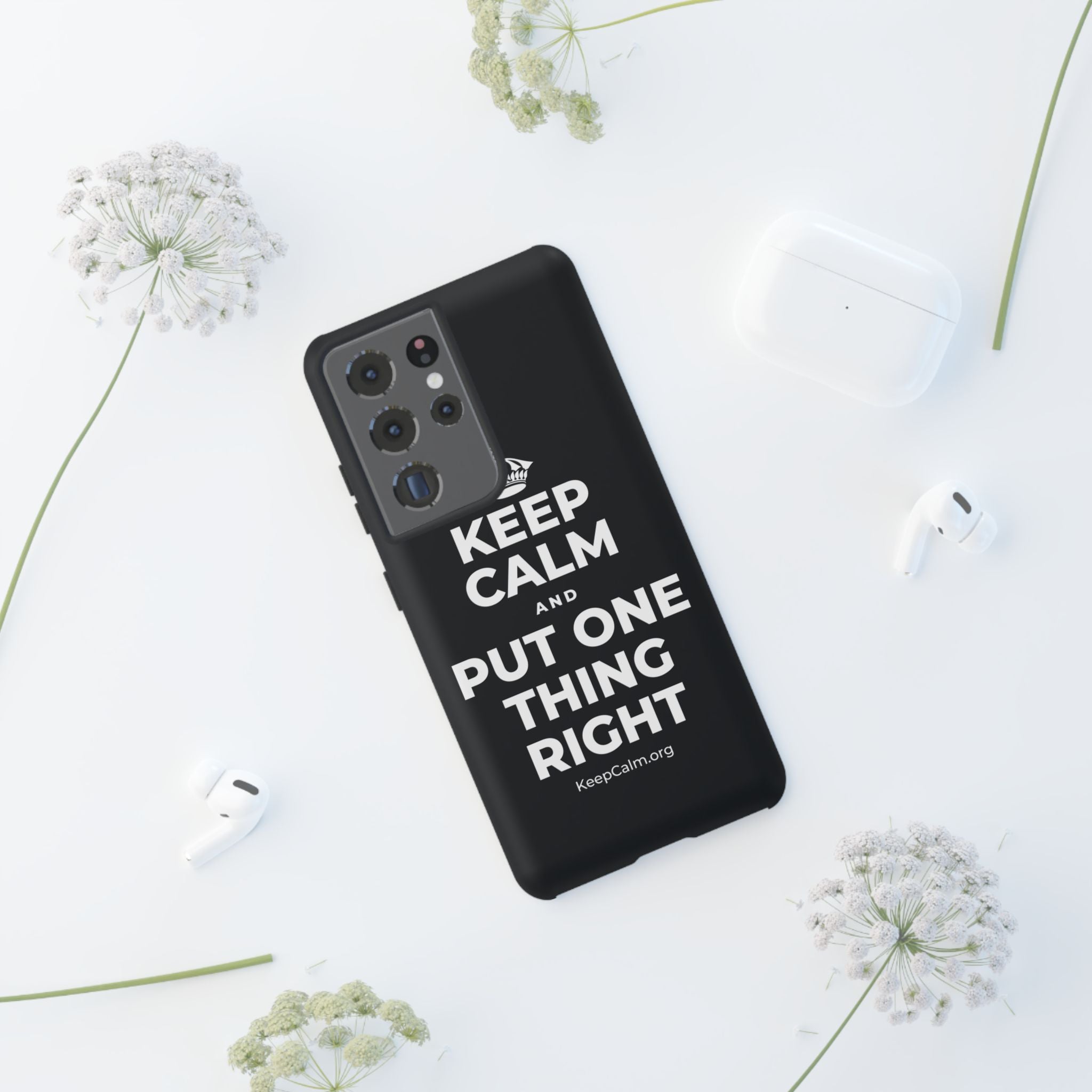 KEEP CALM AND PUT ONE THING RIGHT Phone Case (Dark)