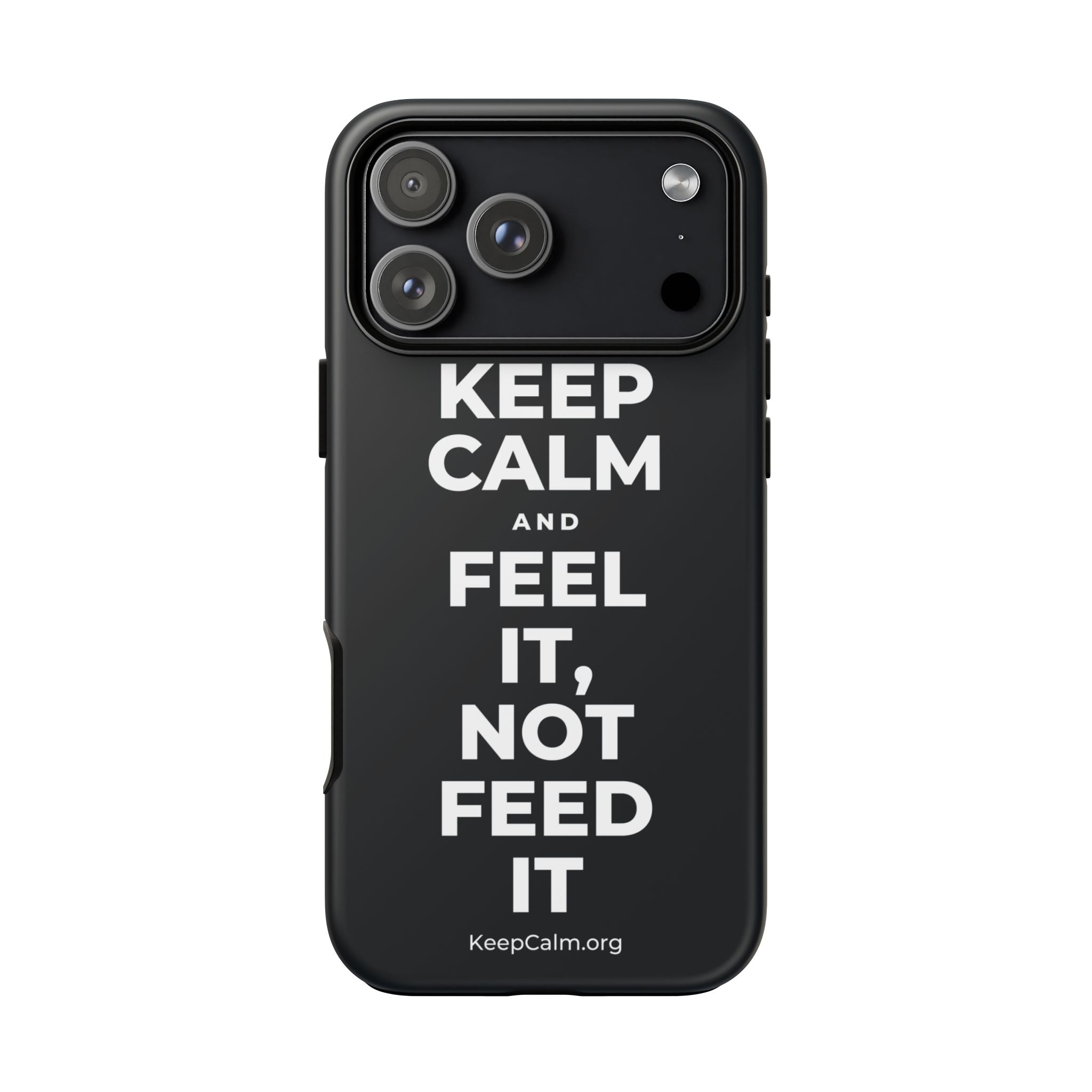 KEEP CALM AND FEEL IT, NOT FEED IT Phone Case (Dark)