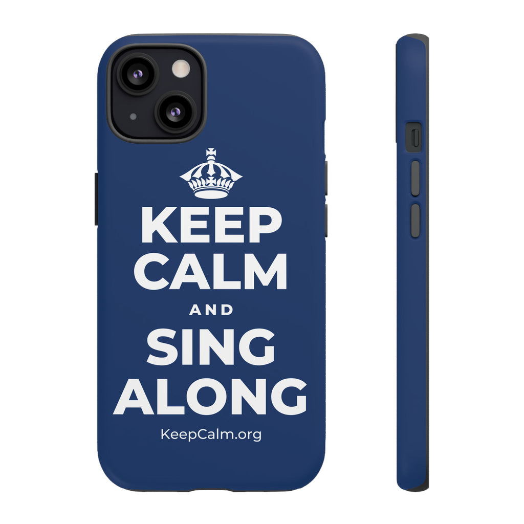 KEEP CALM AND SING ALONG Phone Case