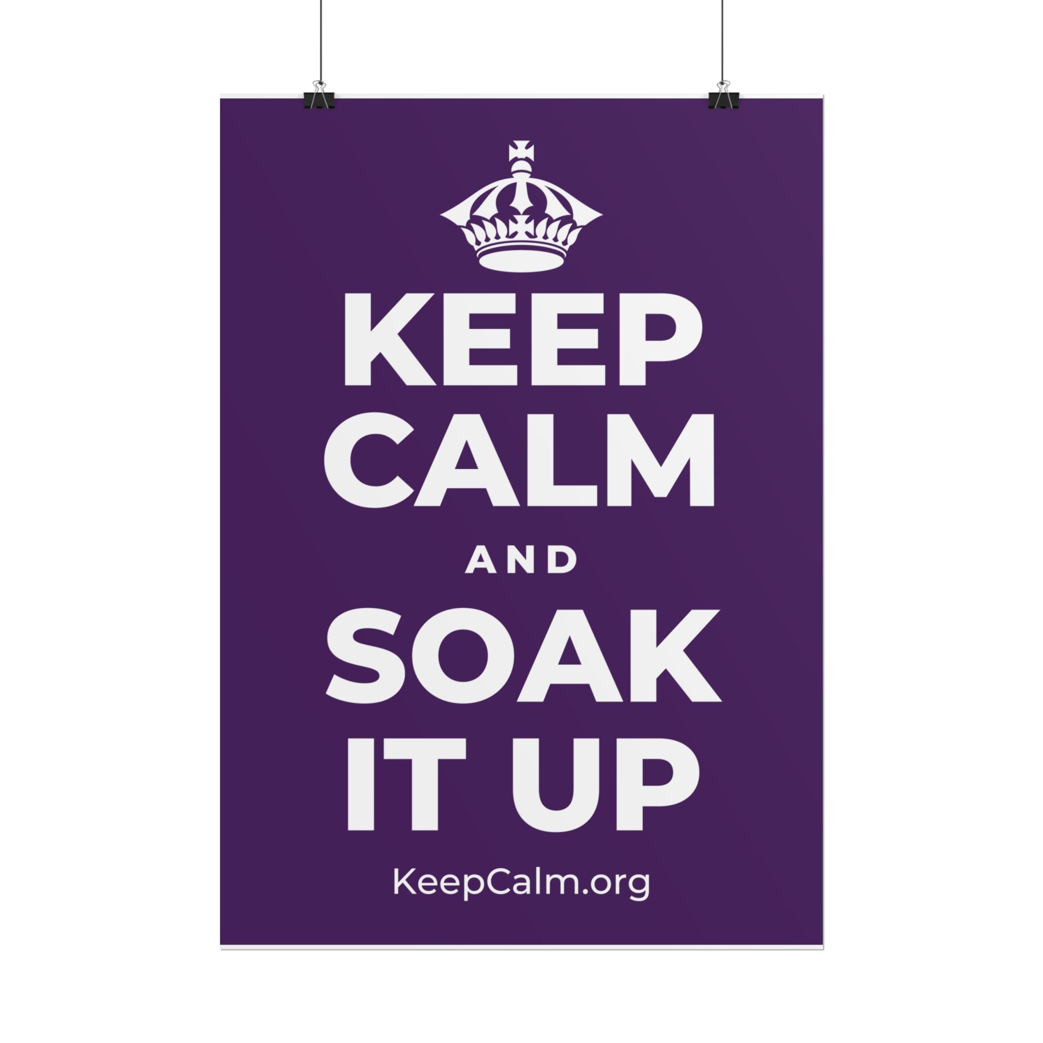 KEEP CALM AND SOAK IT UP Poster