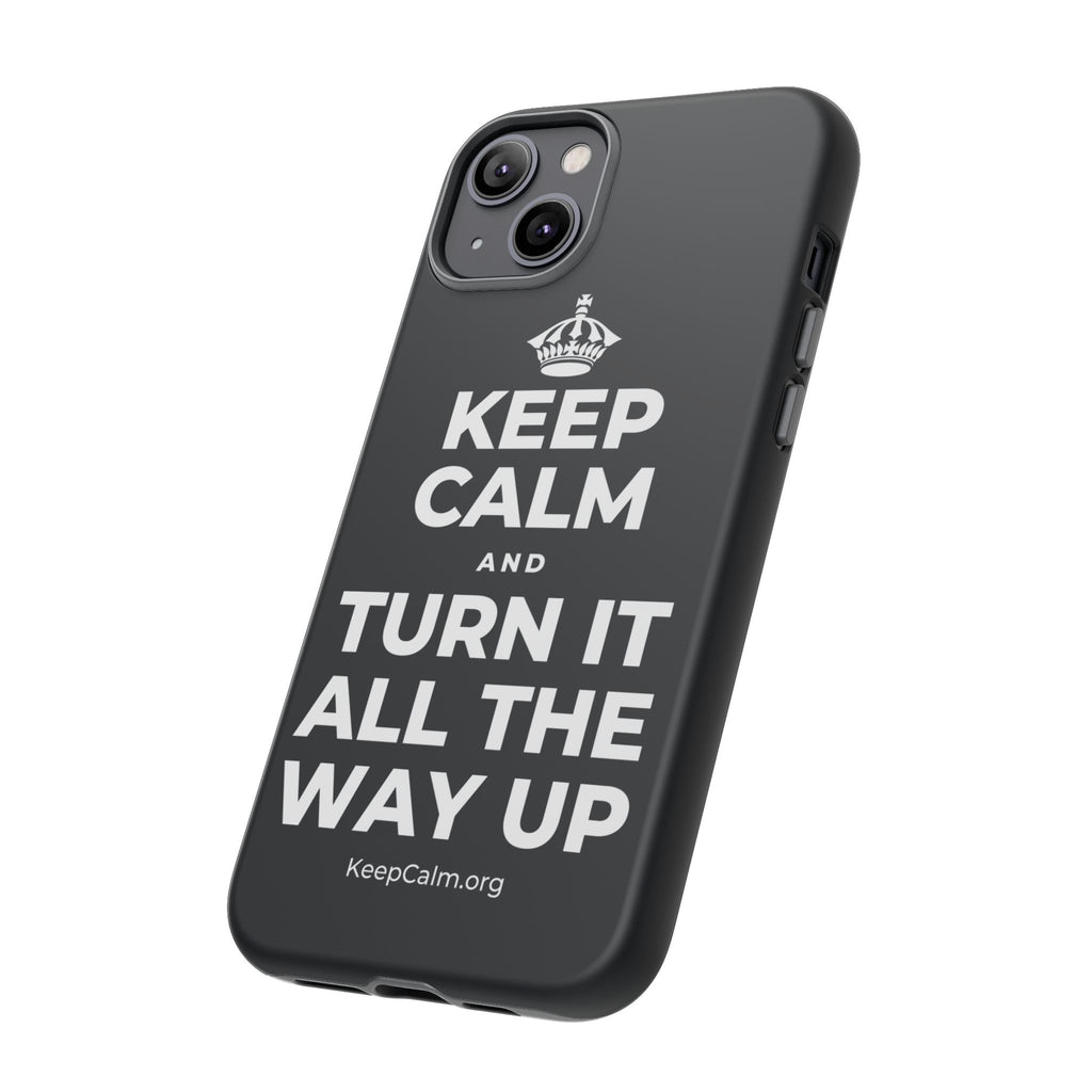 KEEP CALM AND TURN IT ALL THE WAY UP Phone Case (Dark)