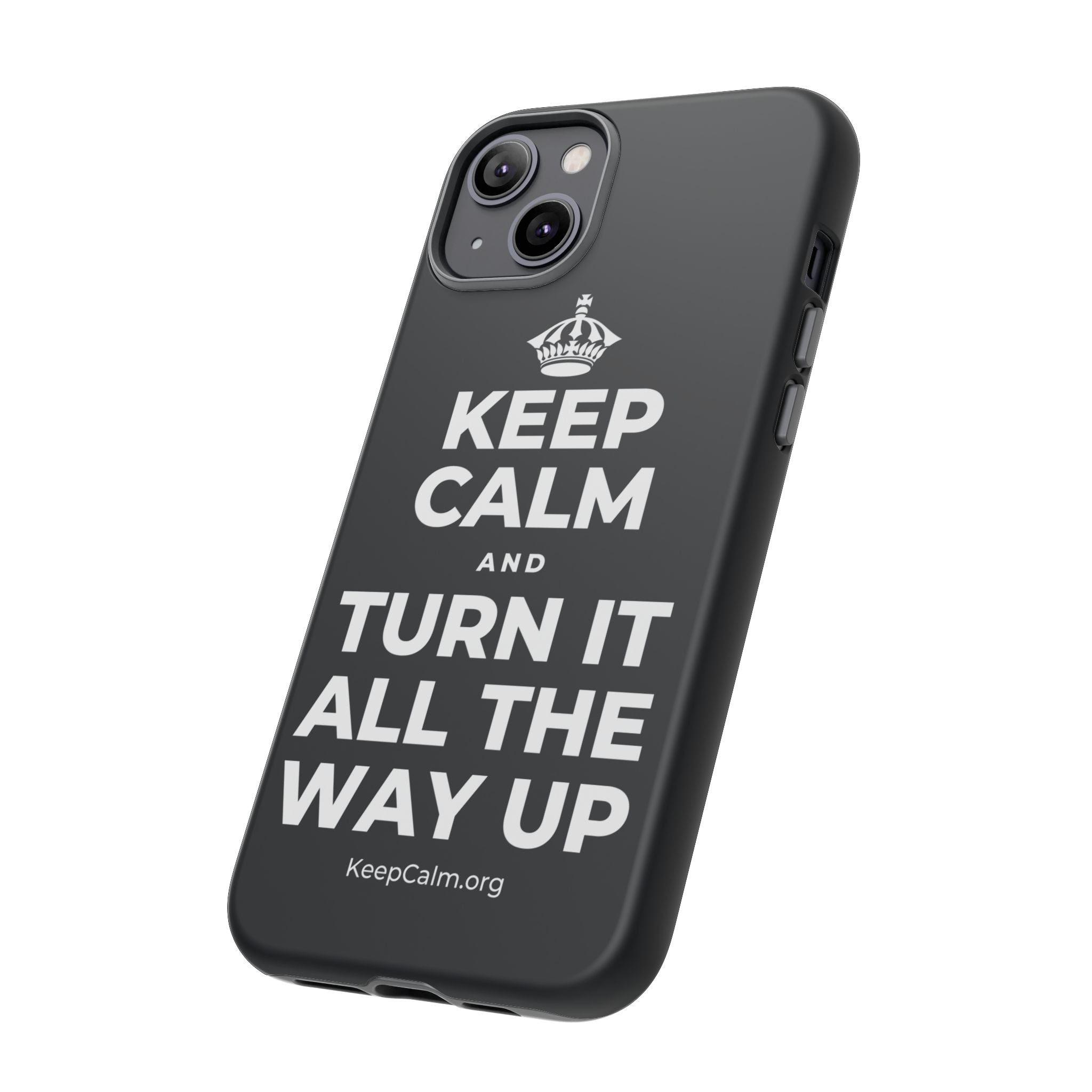 KEEP CALM AND TURN IT ALL THE WAY UP Phone Case (Dark)