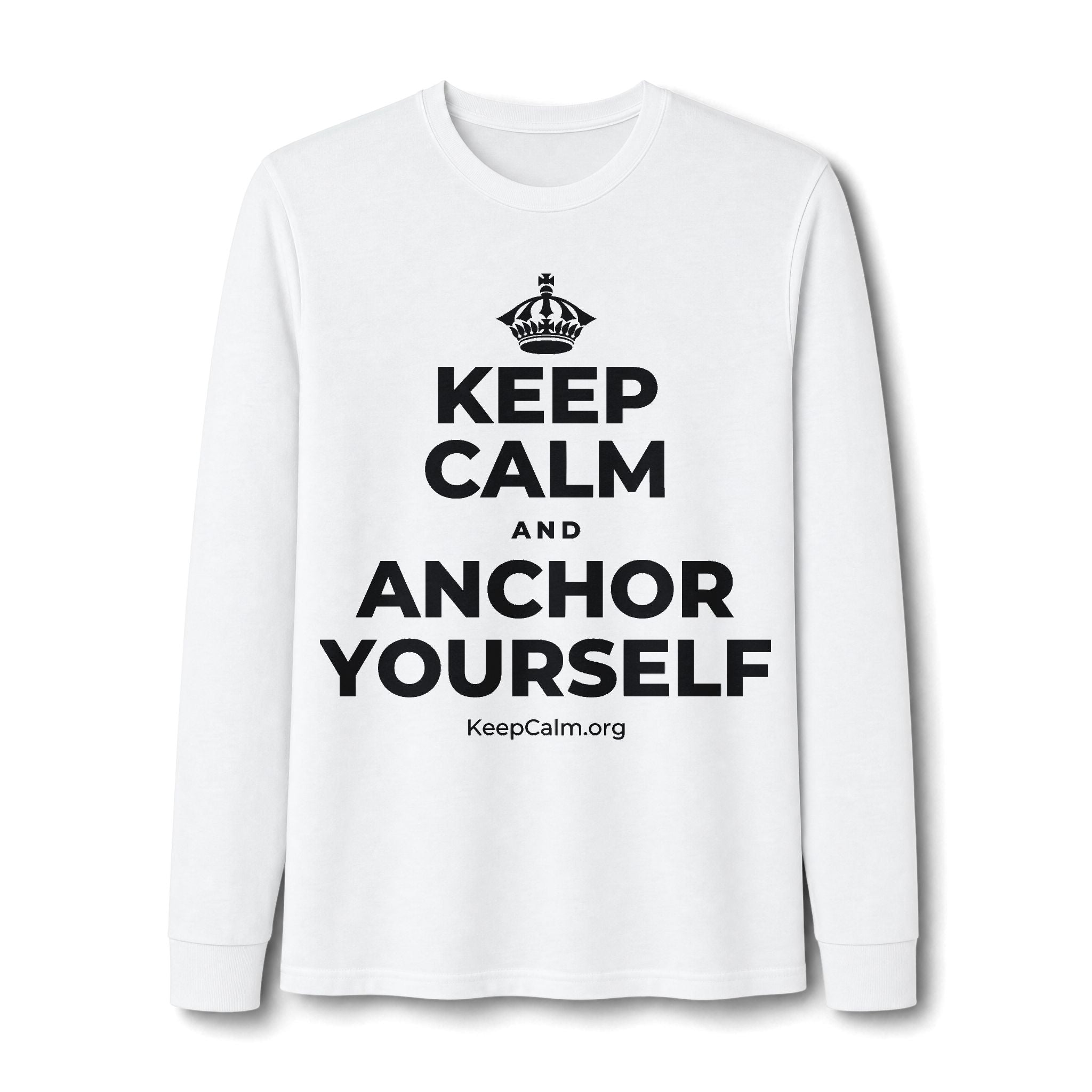 KEEP CALM AND ANCHOR YOURSELF Long Sleeve Tee
