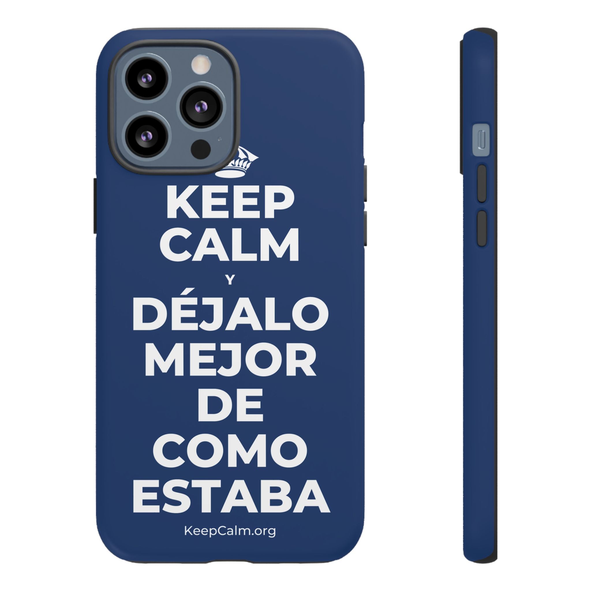 KEEP CALM Y DÉJALO MEJOR DE COMO ESTABA Phone Case