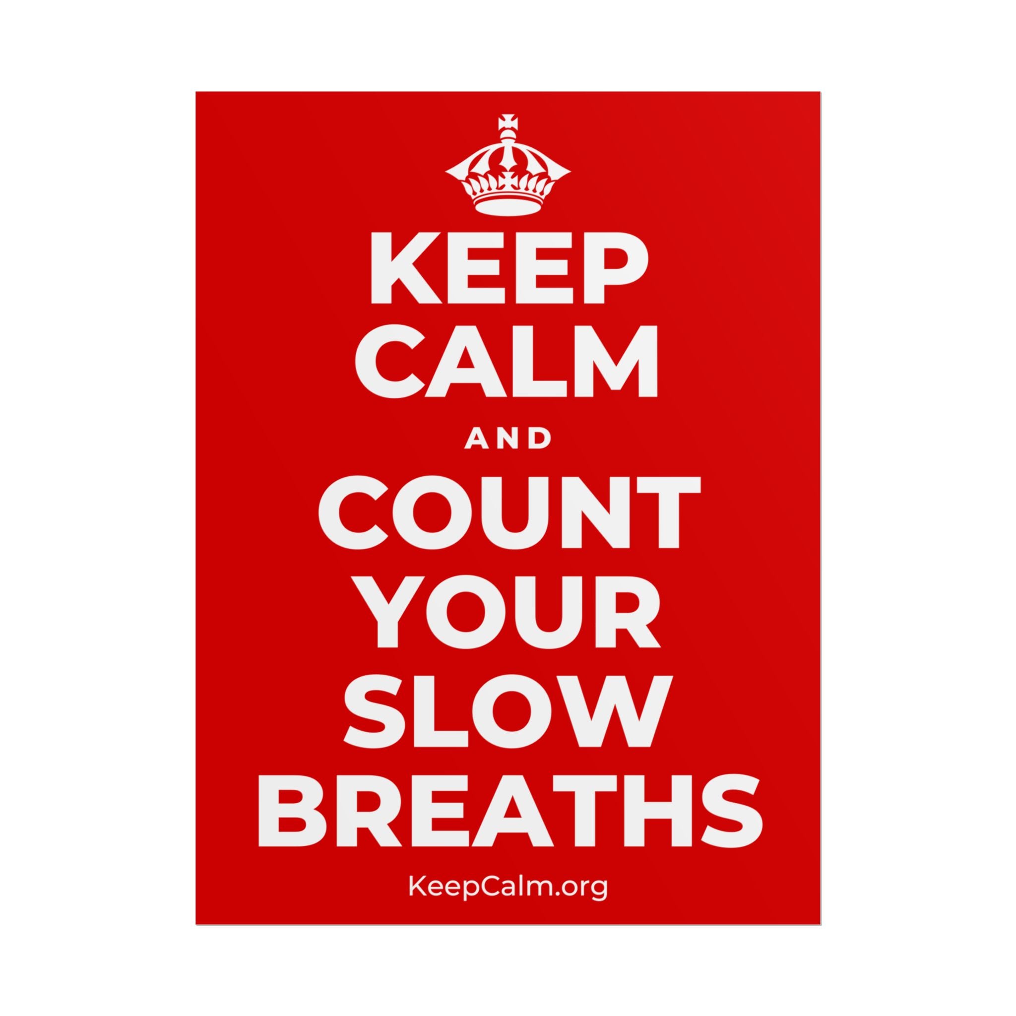 KEEP CALM AND COUNT YOUR SLOW BREATHS Poster