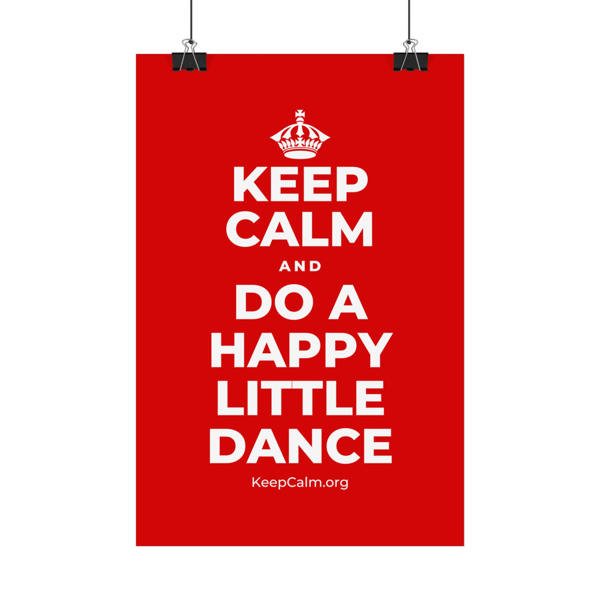 KEEP CALM AND DO A HAPPY LITTLE DANCE Satin Poster