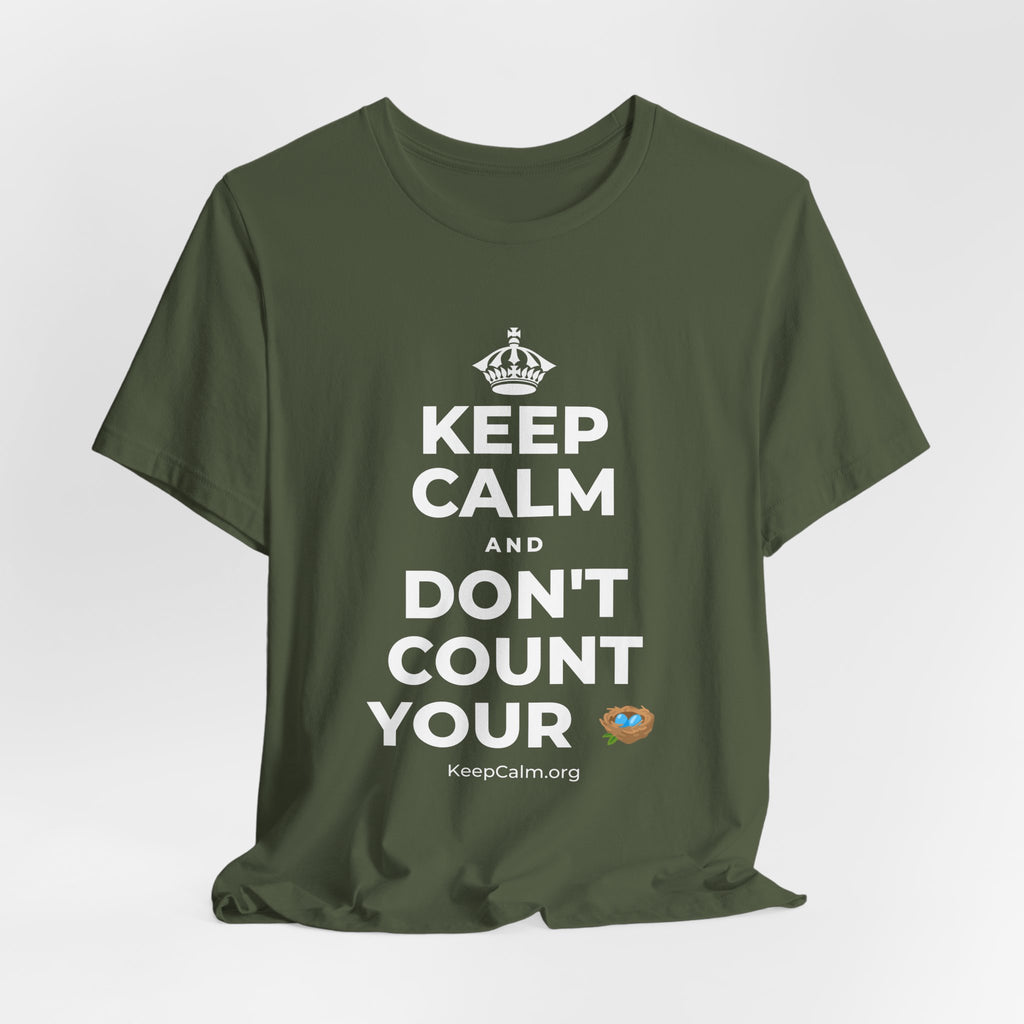 KEEP CALM AND DON'T COUNT YOUR 🪺 T-Shirt (Military Green–Autumn)
