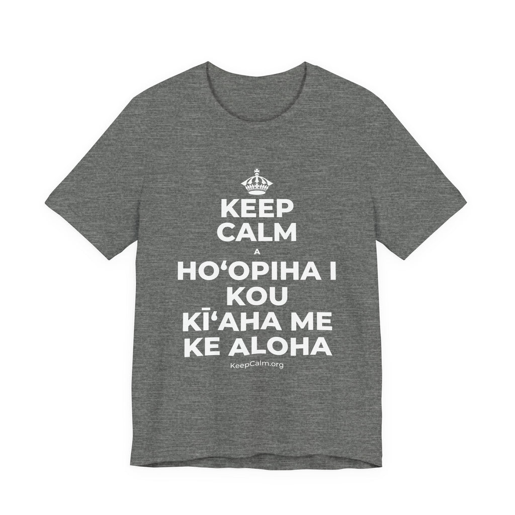 KEEP CALM A HOʻOPIHA I KOU KĪʻAHA ME KE ALOHA T-Shirt (Baby Blue–Silver)