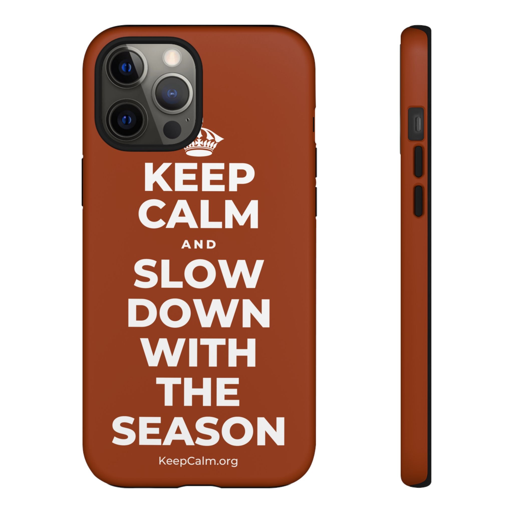 KEEP CALM AND SLOW DOWN WITH THE SEASON Phone Case