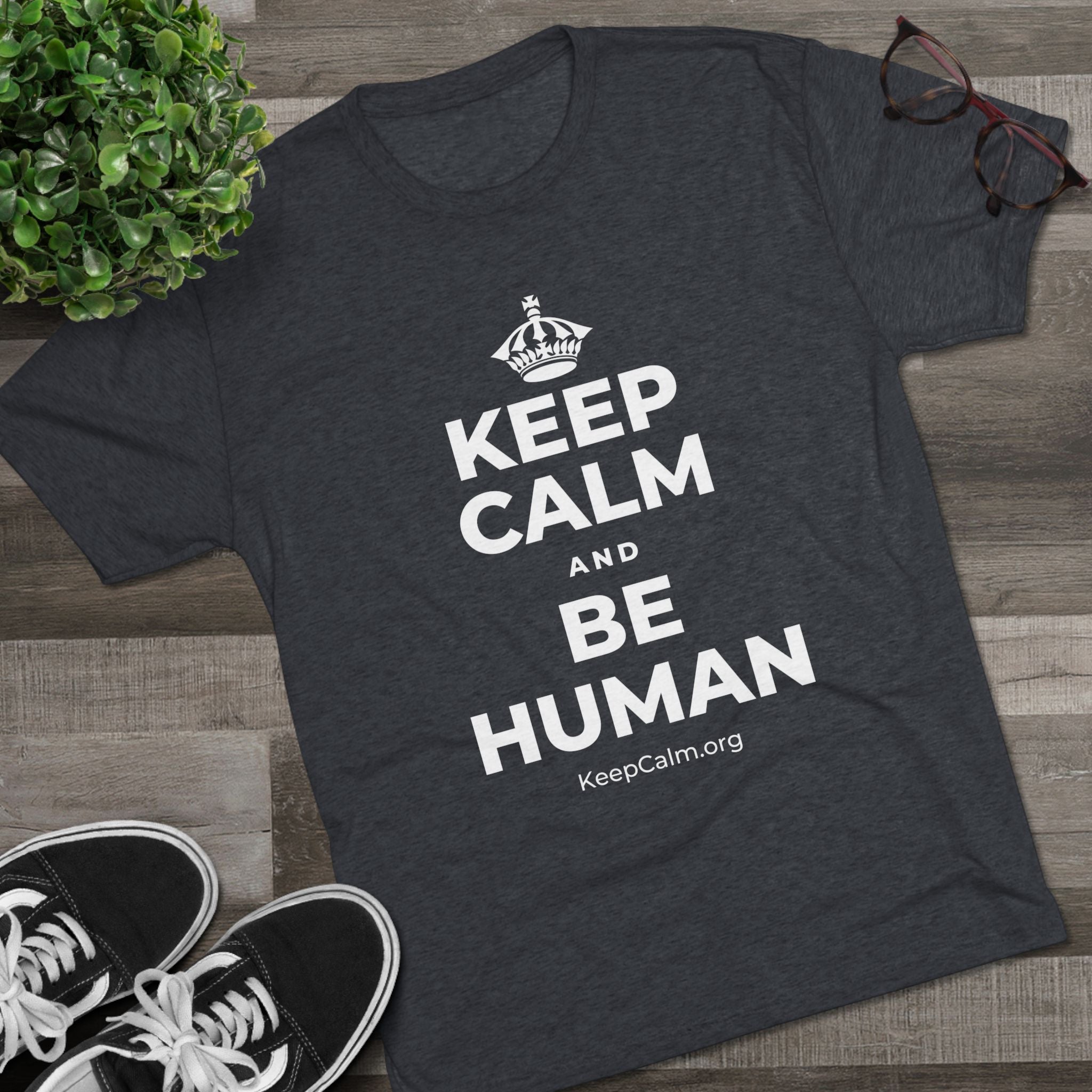 KEEP CALM AND BE HUMAN Tri-Blend Tee