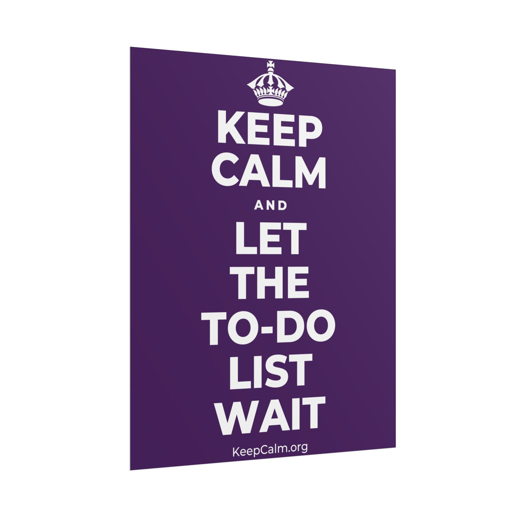 KEEP CALM AND LET THE TO-DO LIST WAIT Poster