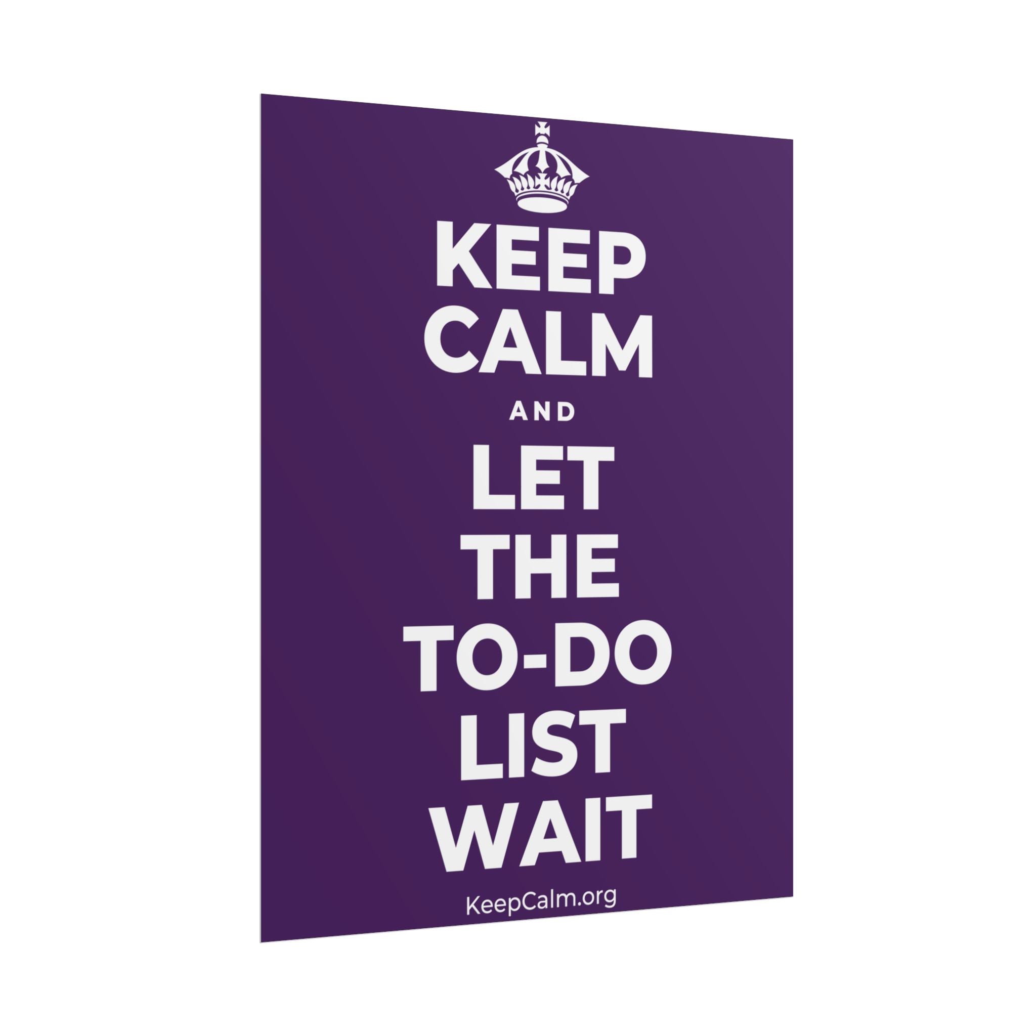 KEEP CALM AND LET THE TO-DO LIST WAIT Poster