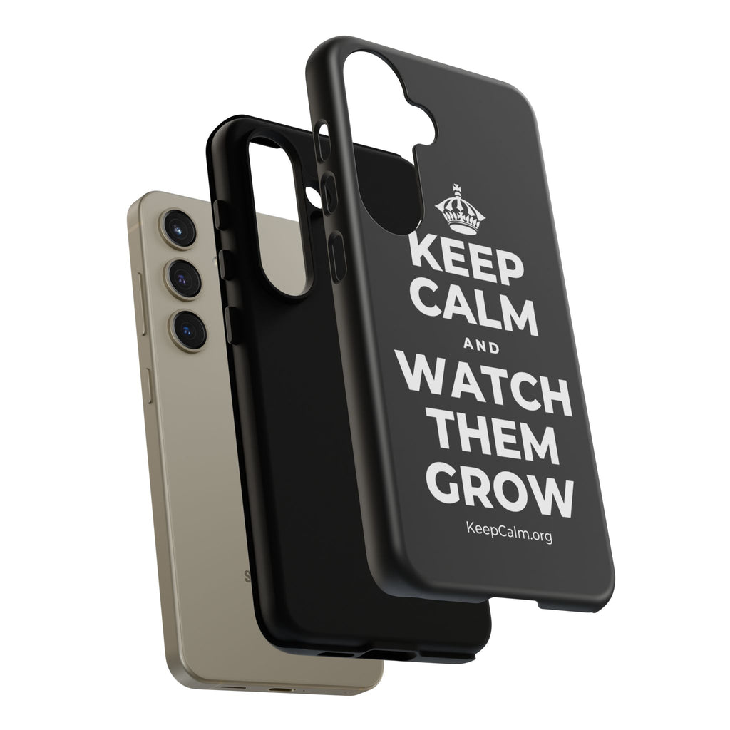 KEEP CALM AND WATCH THEM GROW Phone Case