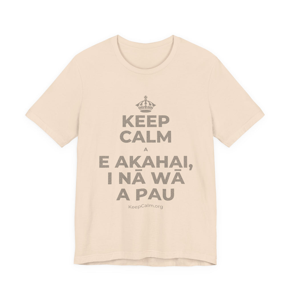 KEEP CALM A E AKAHAI, I NĀ WĀ A PAU T-Shirt (Soft Cream–Heather Mauve)