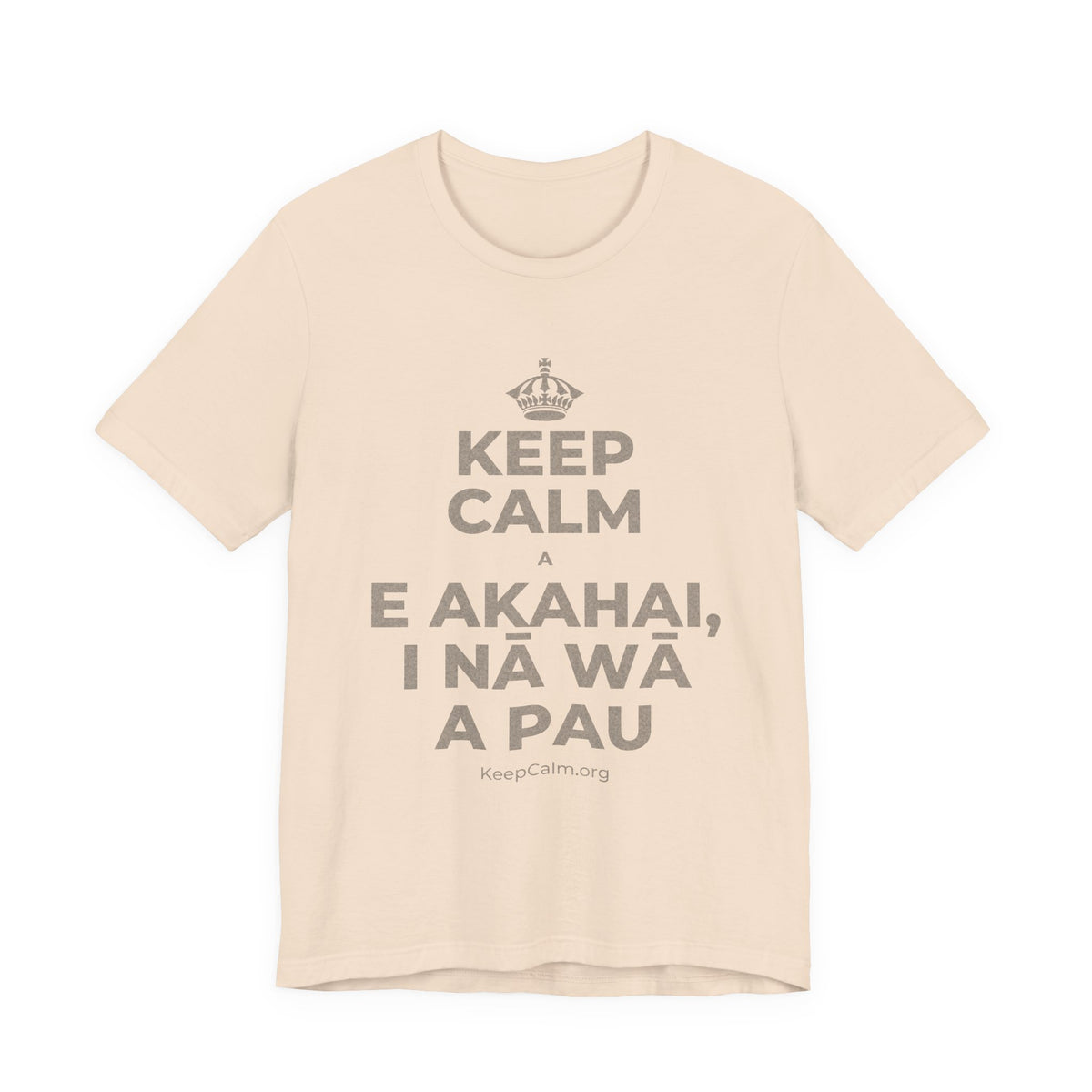 KEEP CALM A E AKAHAI, I NĀ WĀ A PAU T-Shirt (Soft Cream–Heather Mauve)