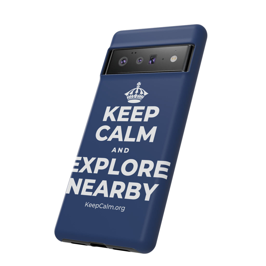 KEEP CALM AND EXPLORE NEARBY Phone Case