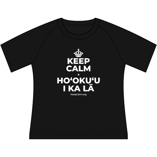 KEEP CALM A HOʻOKUʻU I KA LĀ Women's Raglan Tee