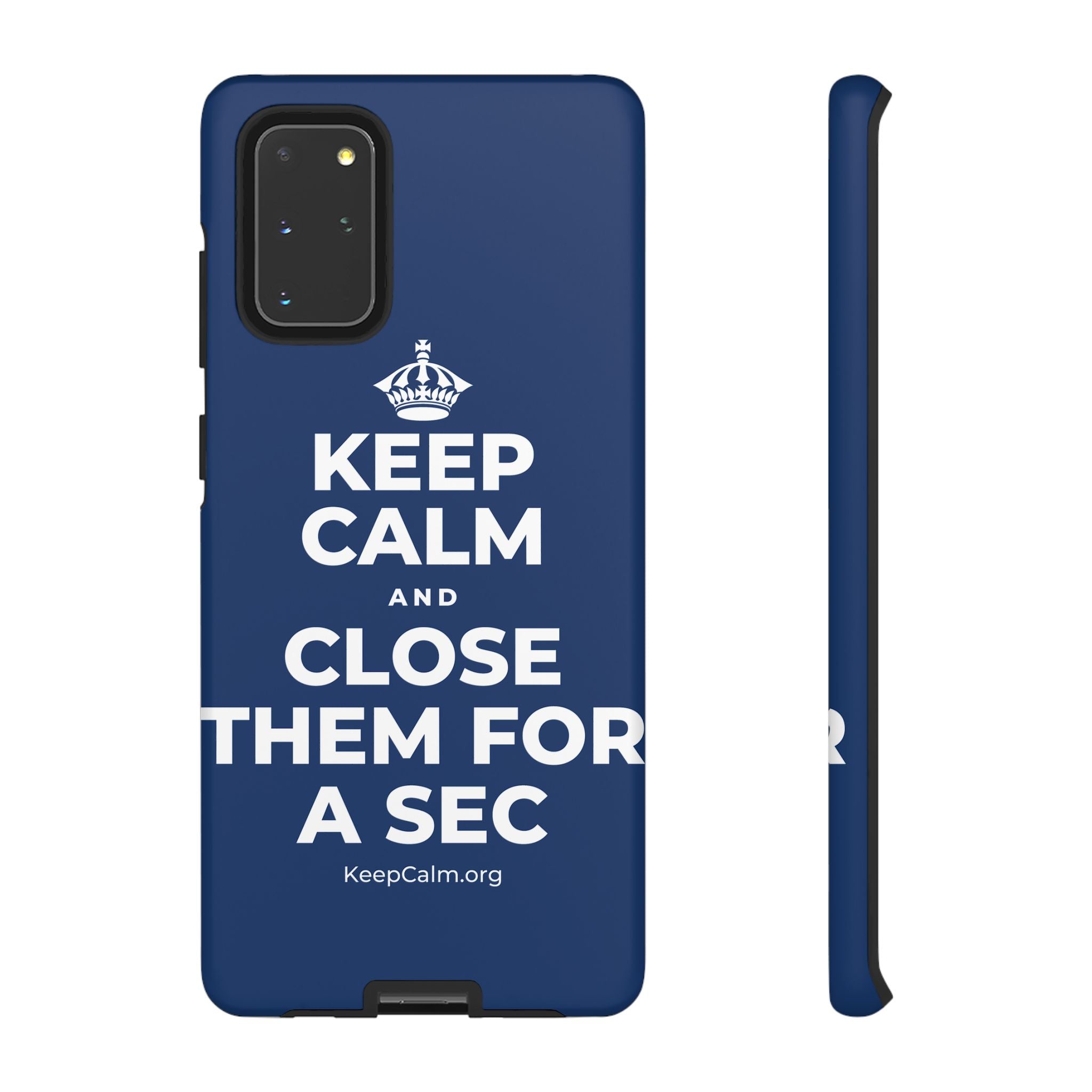 KEEP CALM AND CLOSE THEM FOR A SEC Phone Case