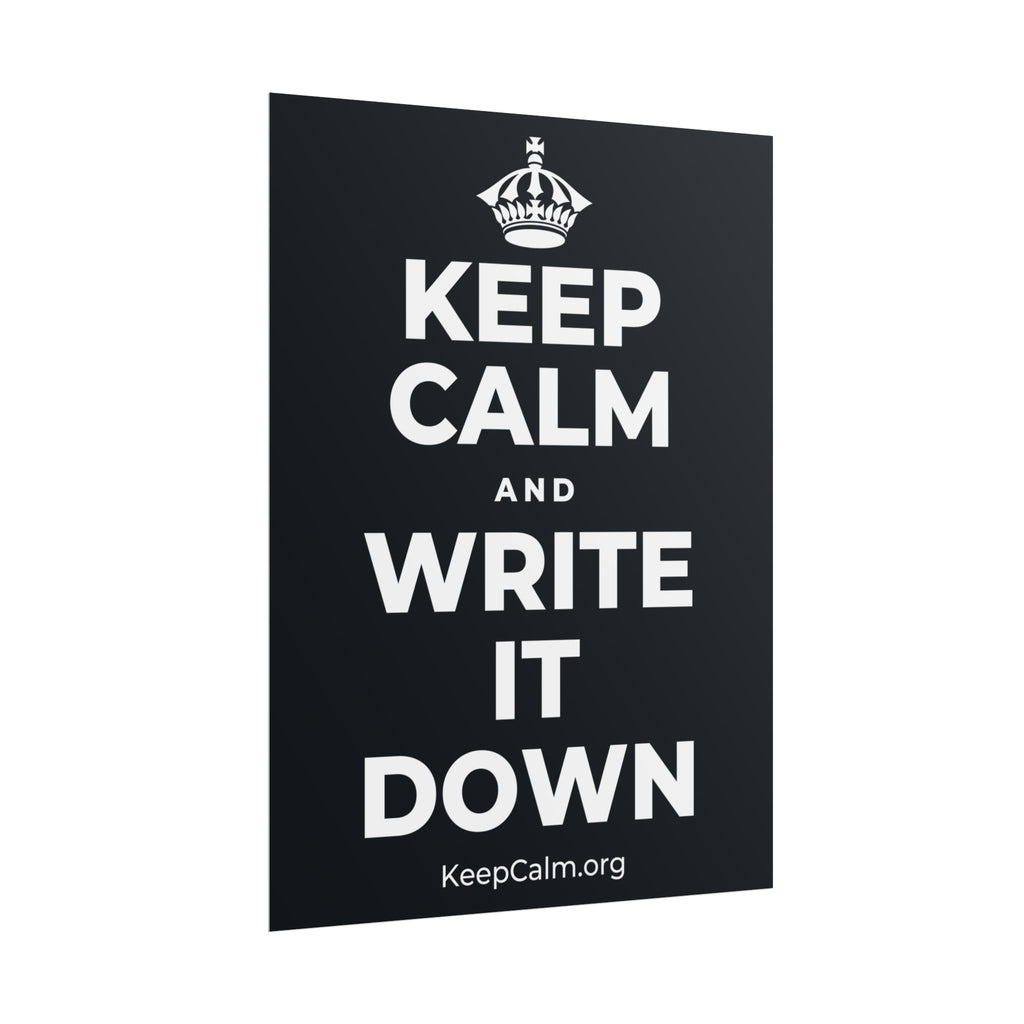 KEEP CALM AND WRITE IT DOWN Poster (Dark)
