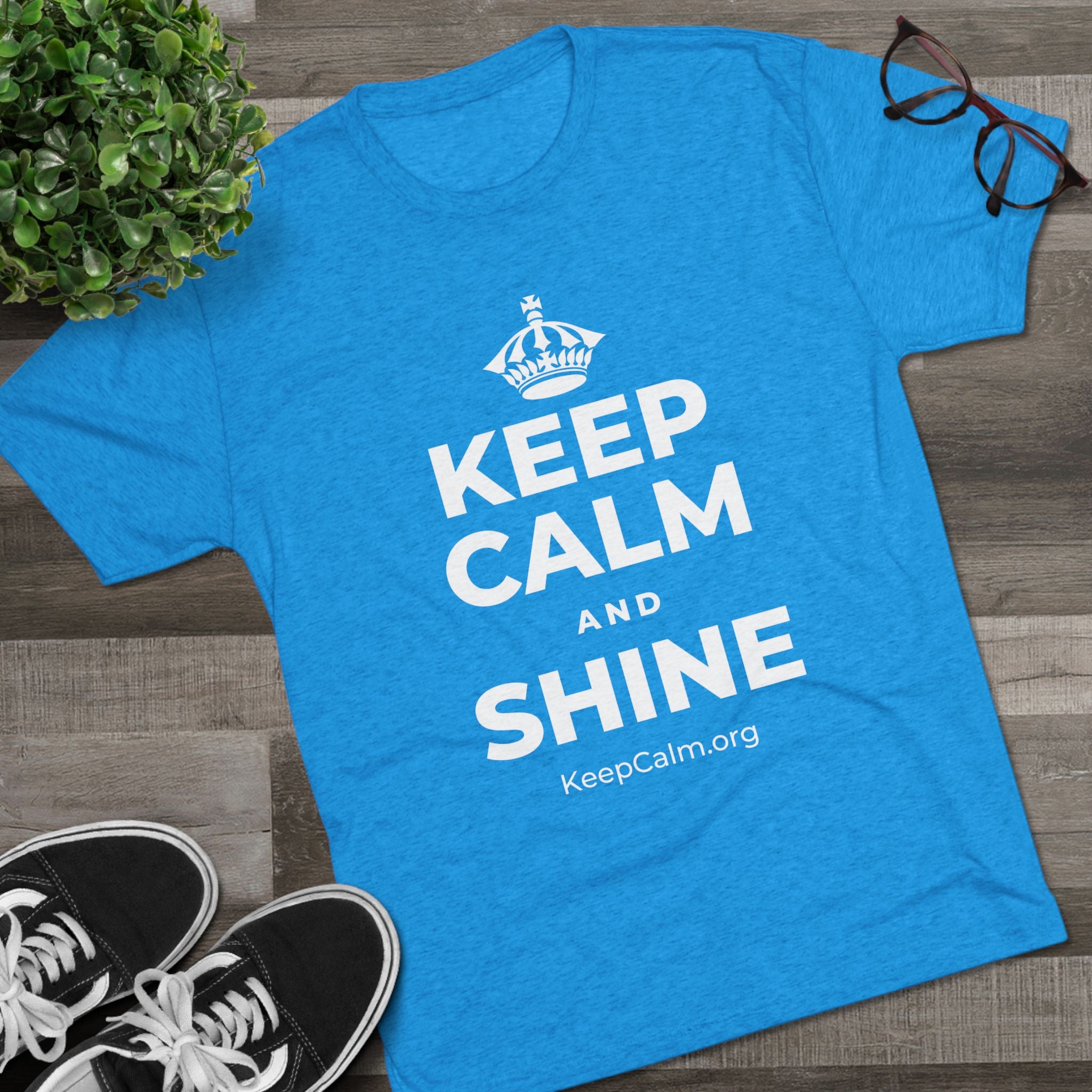 KEEP CALM AND SHINE Tri-Blend Tee