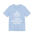 KEEP CALM AND TAKE MONDAY SLOW T-Shirt (Baby Blue–Silver)
