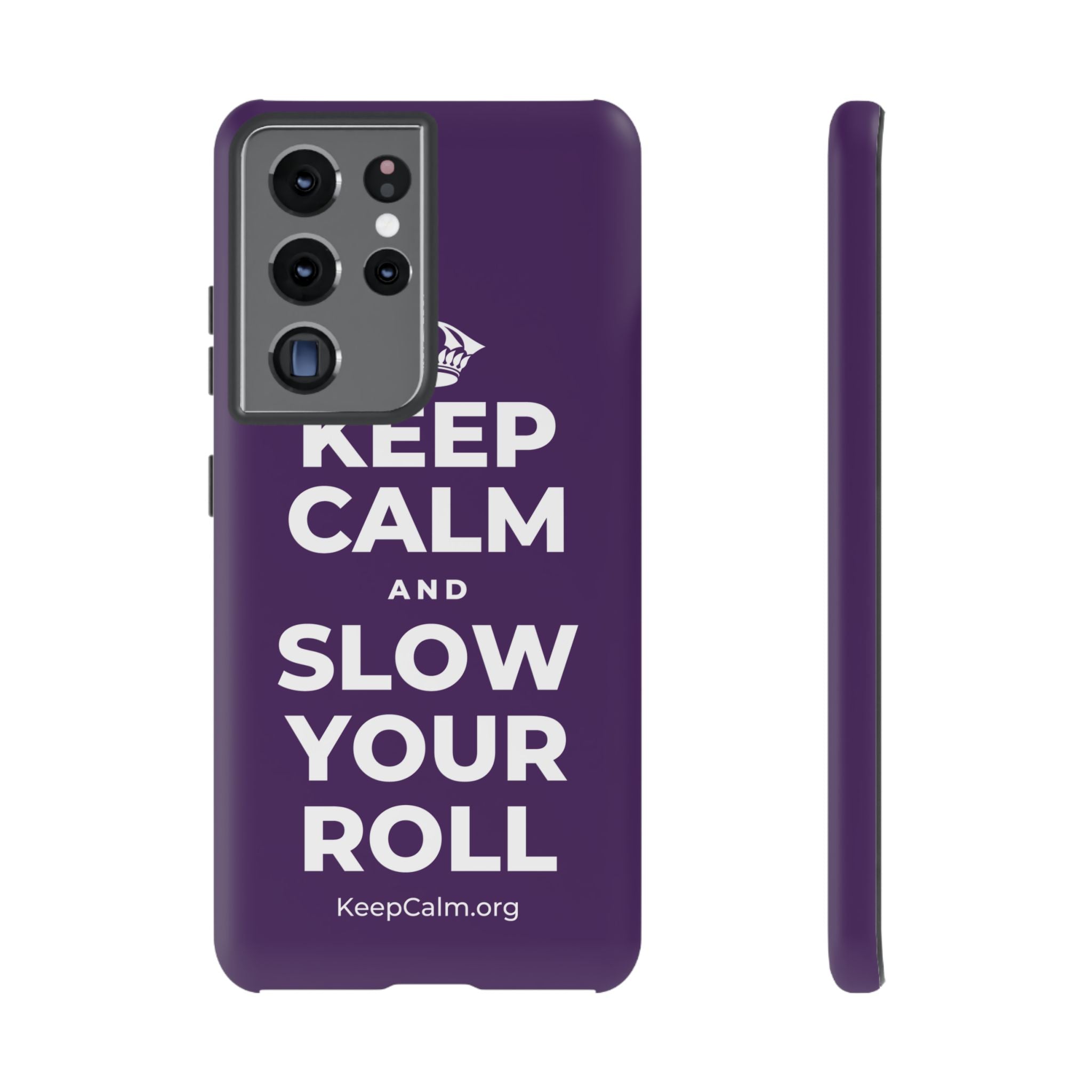KEEP CALM AND SLOW YOUR ROLL Phone Case