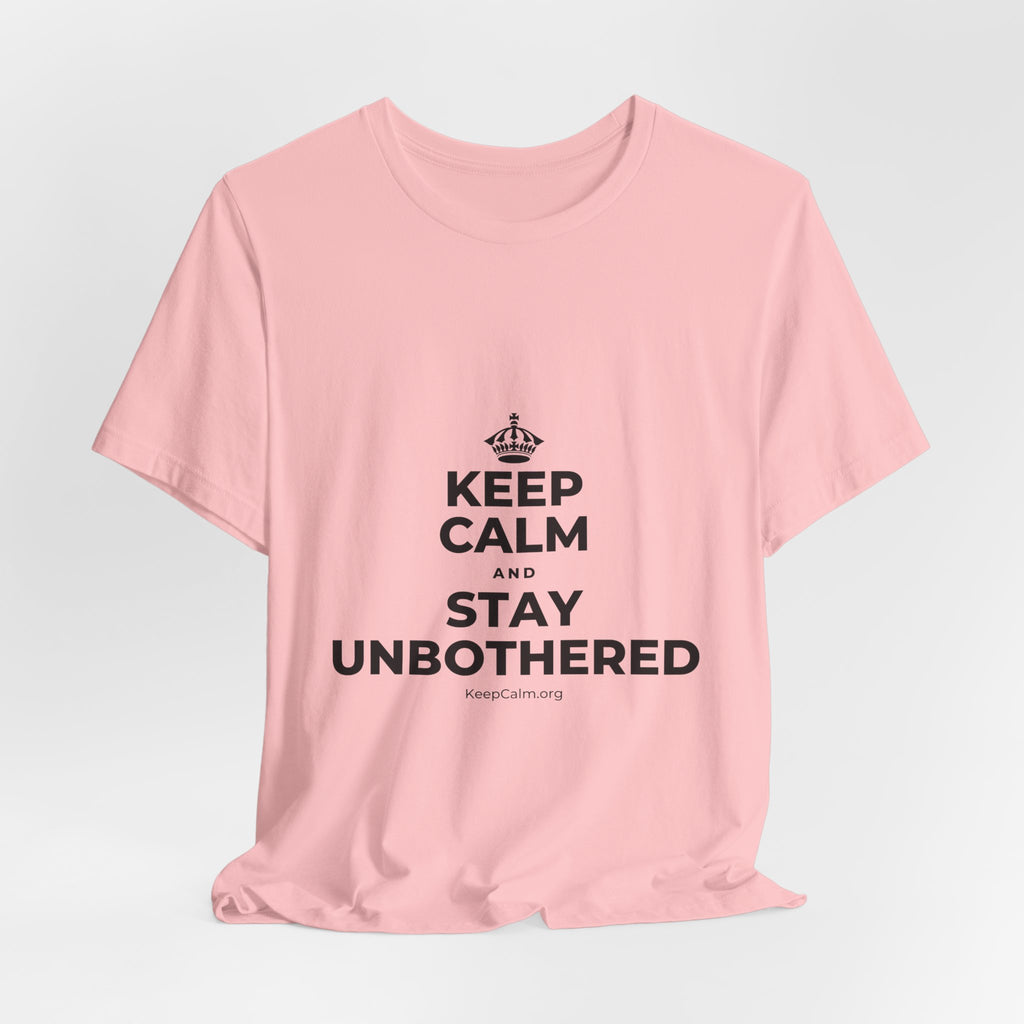 KEEP CALM AND STAY UNBOTHERED T-Shirt (White–Asphalt)