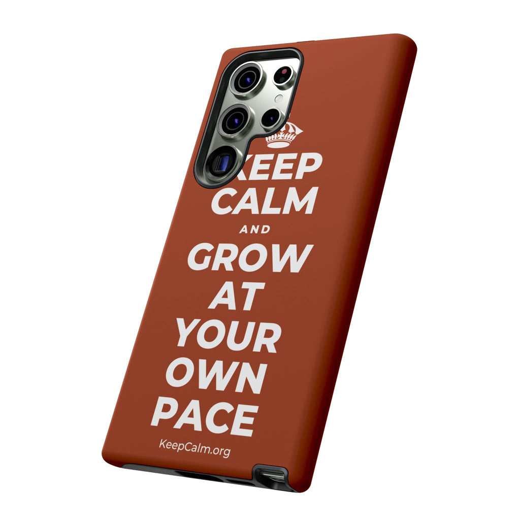 KEEP CALM AND GROW AT YOUR OWN PACE Phone Case