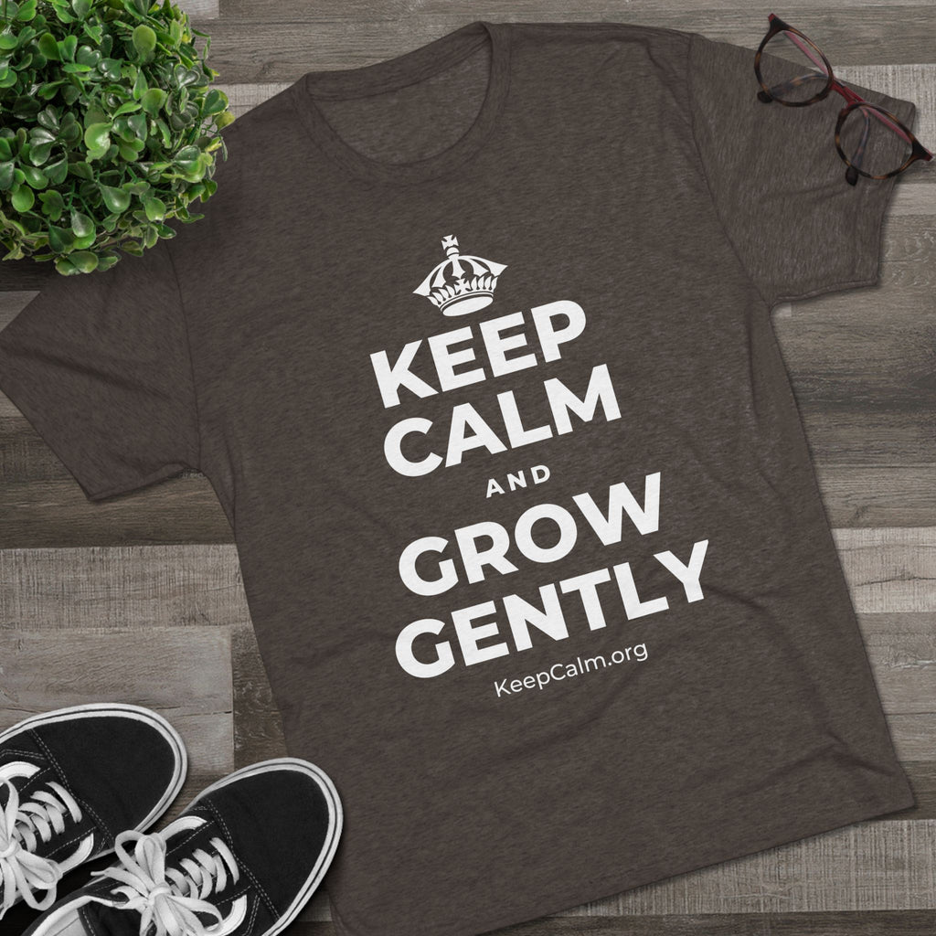 KEEP CALM AND GROW GENTLY Tri-Blend Tee
