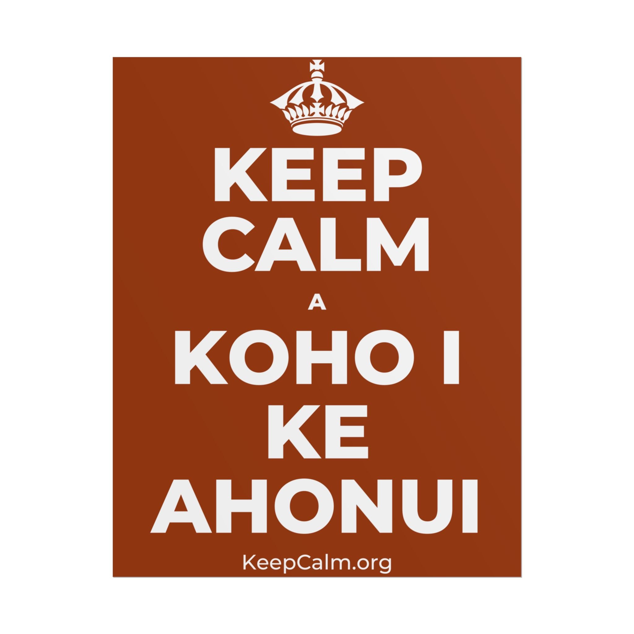 KEEP CALM A KOHO I KE AHONUI Poster