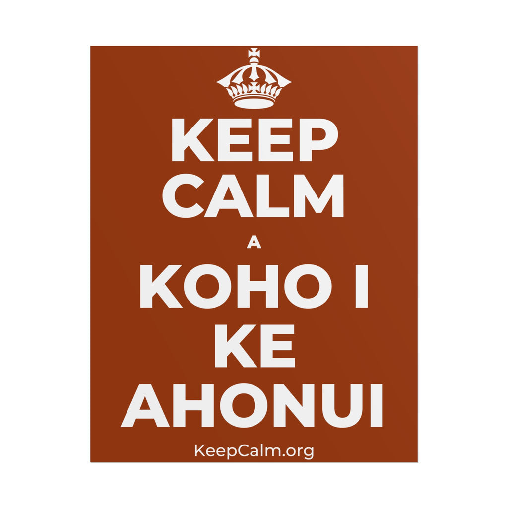 KEEP CALM A KOHO I KE AHONUI Poster