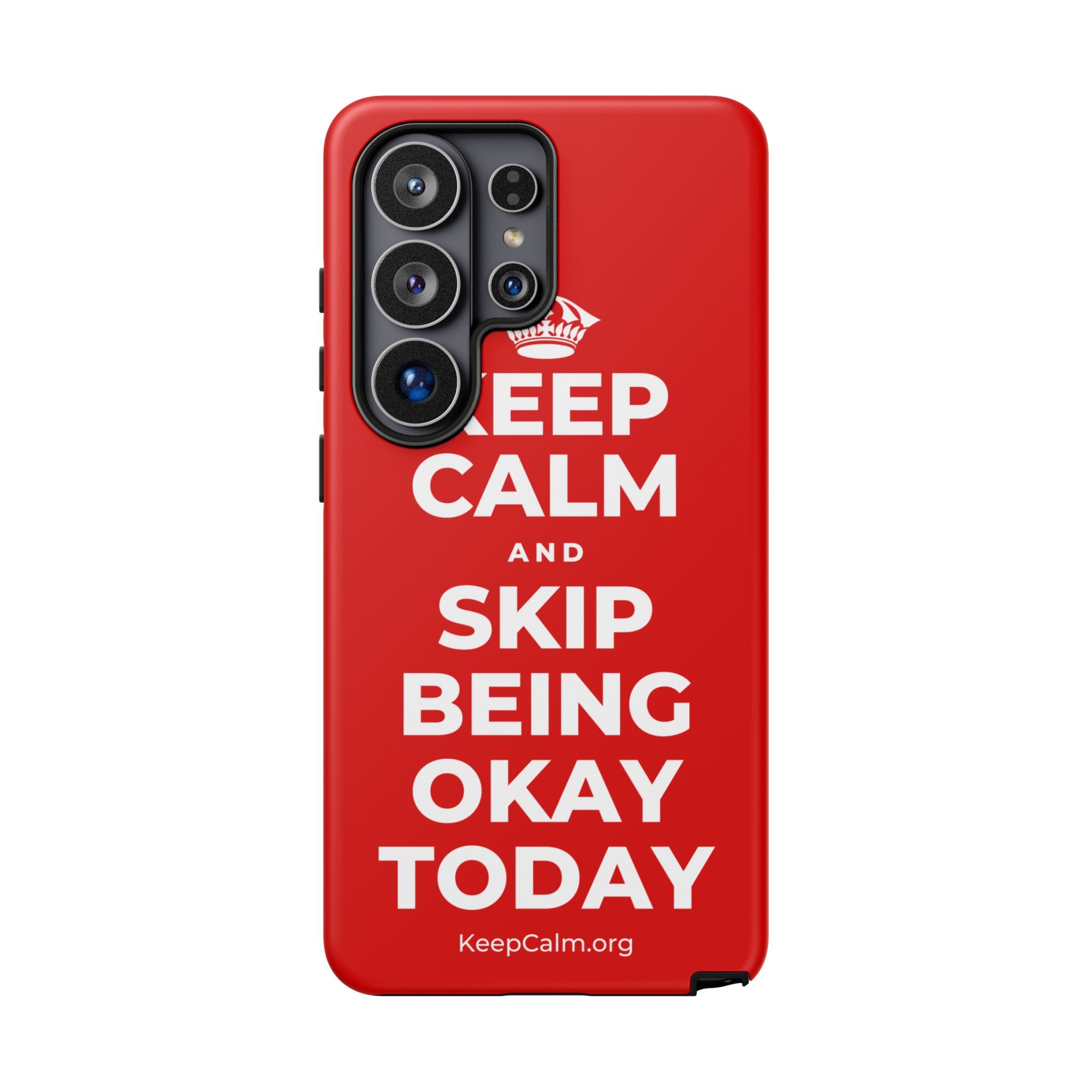 KEEP CALM AND SKIP BEING OKAY TODAY Phone Case