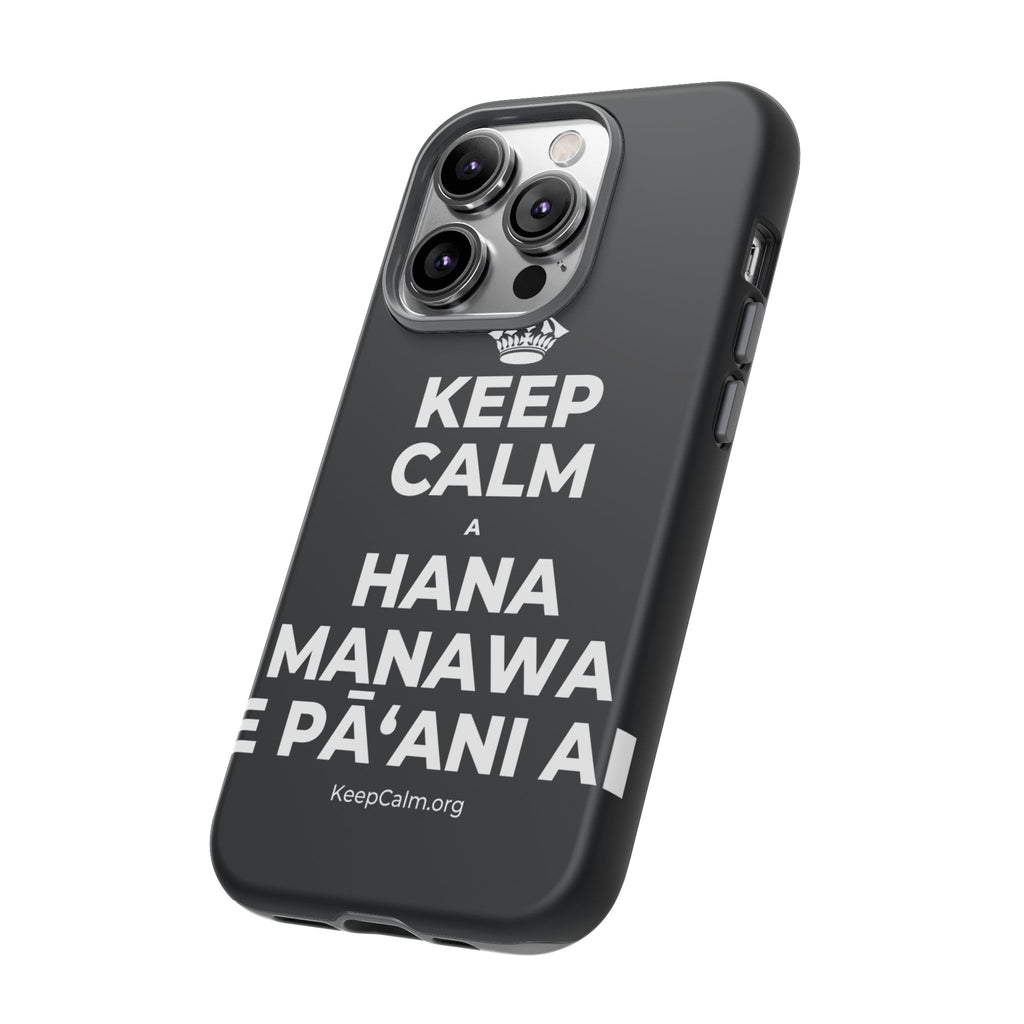 KEEP CALM A HANA MANAWA E PĀʻANI AI Phone Case (Dark)