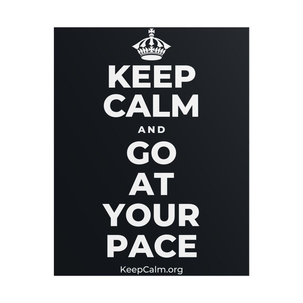 KEEP CALM AND GO AT YOUR PACE Poster (Dark)