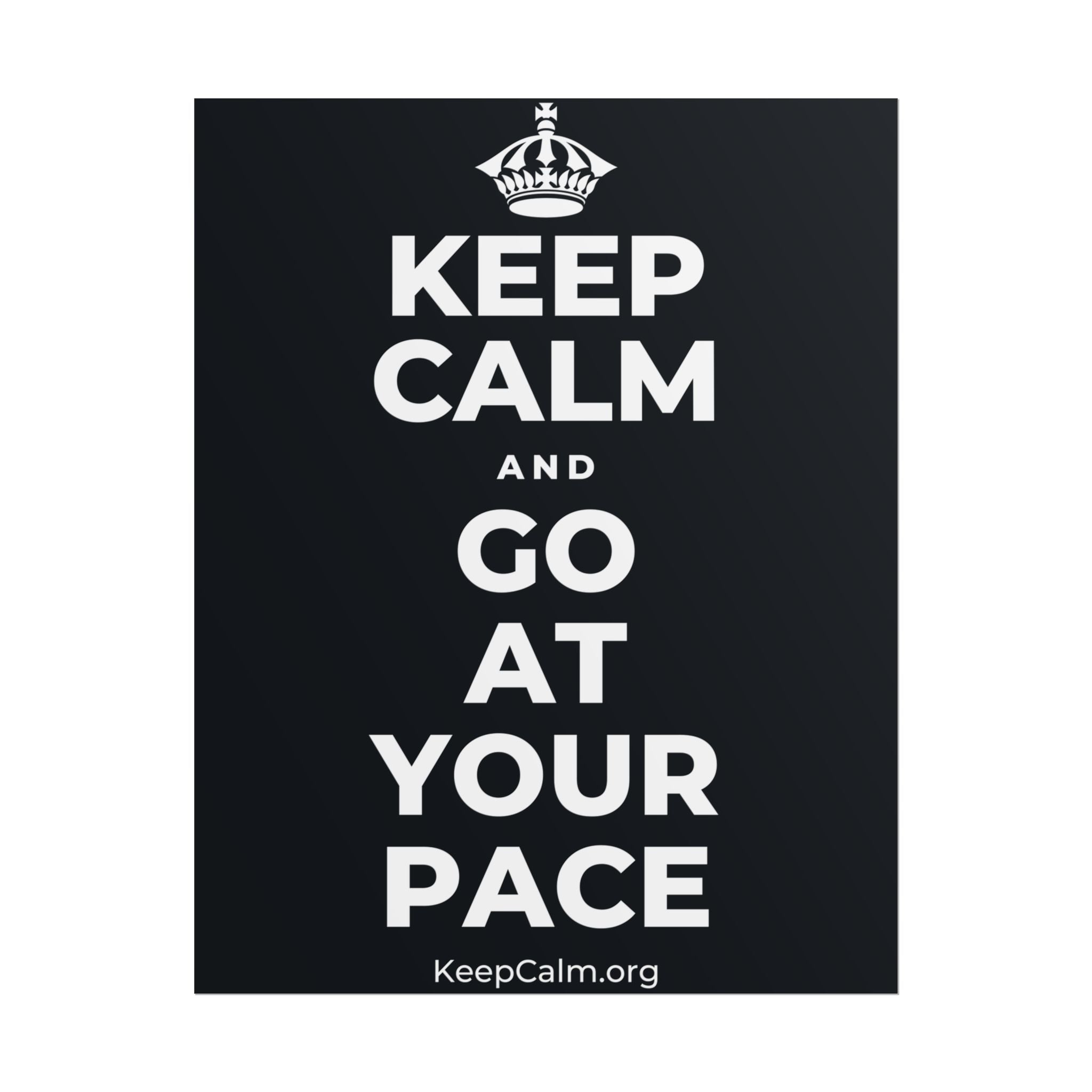 KEEP CALM AND GO AT YOUR PACE Poster (Dark)